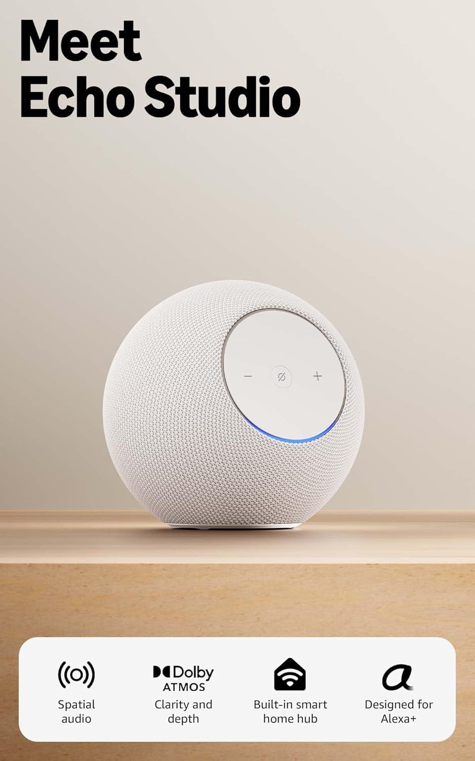 Introduces the Echo Studio smart speaker to shoppers, showcasing its spherical design and control interface to communicate its identity as a premium audio device. Highlights key product features…