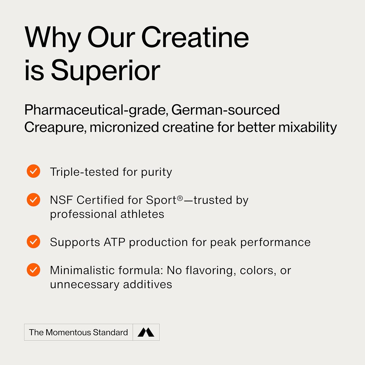 Highlights multiple superior qualities of the creatine product to establish its premium status and effectiveness for athletes. Implies superiority over other creatine products by emphasizing unique…