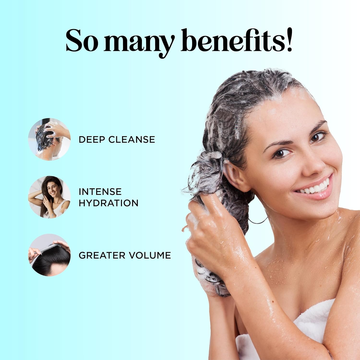 Showcases multiple benefits of the product, including deep cleansing, intense hydration, and greater hair volume.