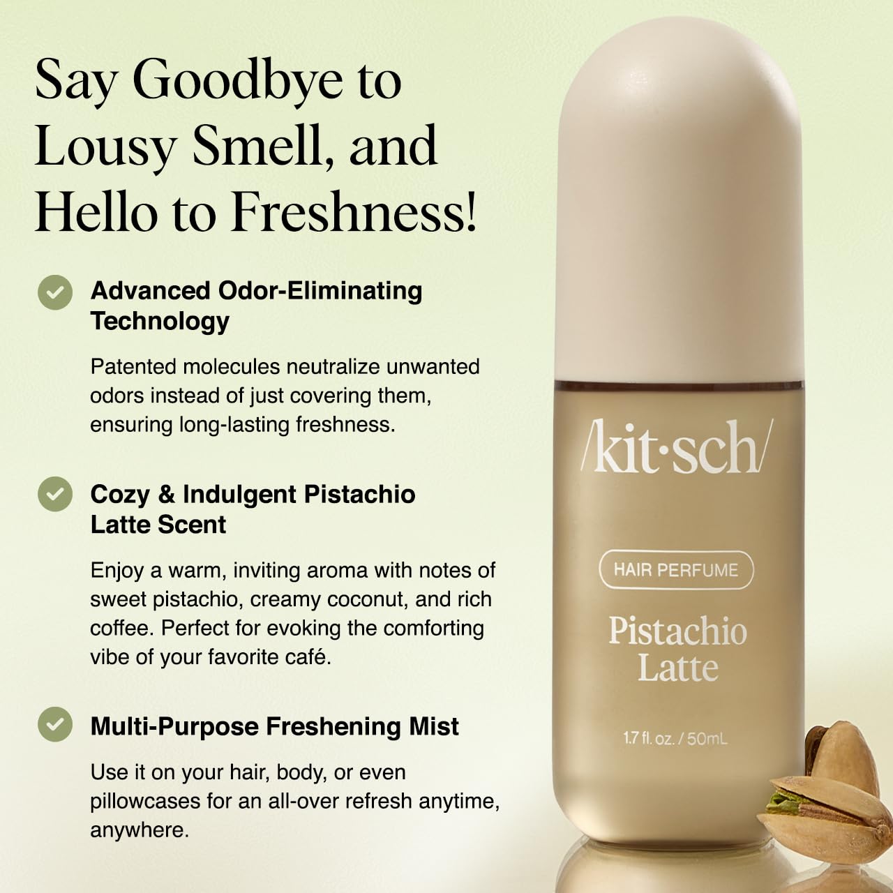 Highlights the product's key features - advanced odor elimination, pleasant pistachio latte scent, and versatile use for hair, body, and fabrics.