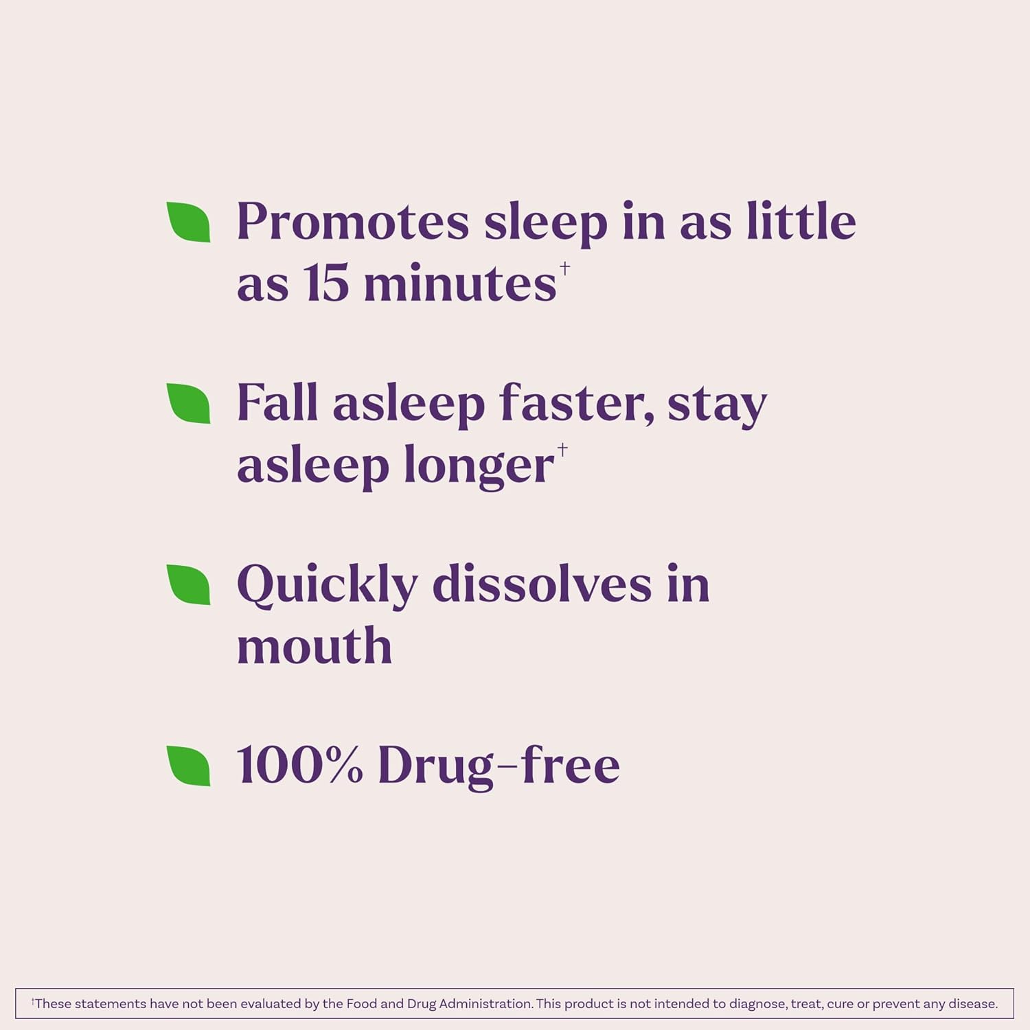 Highlights multiple benefits of the product as a fast-acting, drug-free sleep aid that helps users fall asleep quickly and stay asleep longer.