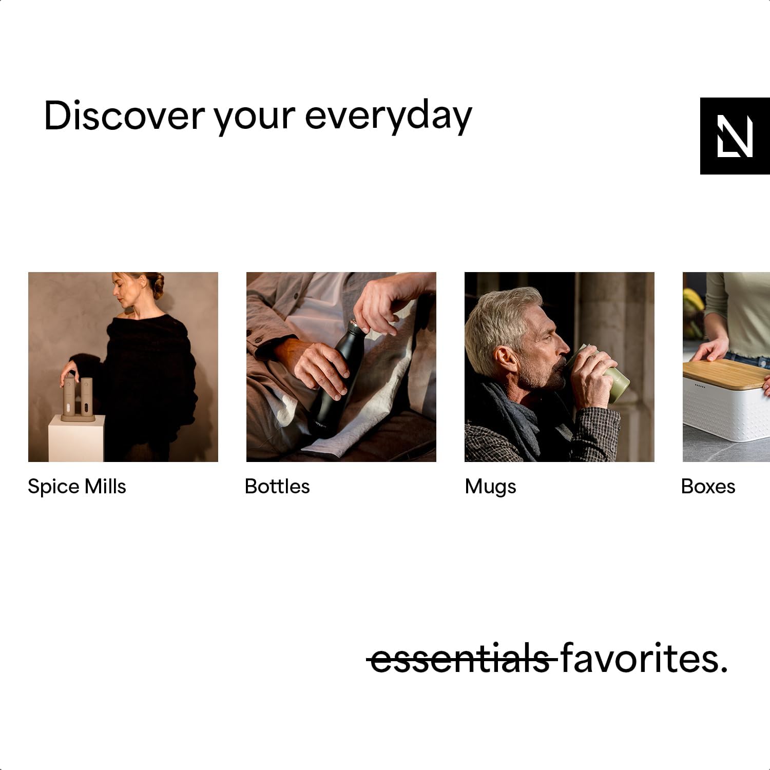 Showcases different product categories (spice mills, bottles, mugs, boxes) to demonstrate the brand's range of everyday items. Reinforces the brand's focus on everyday essentials, positioning them…