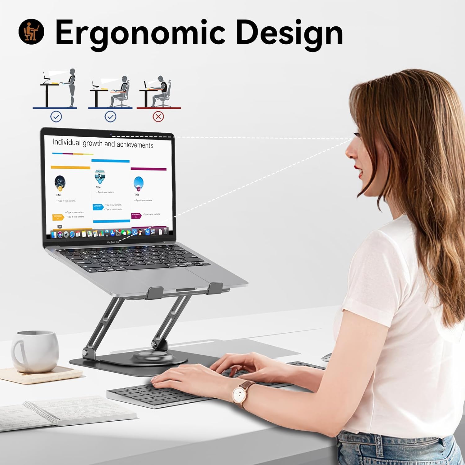 Demonstrates how the laptop stand promotes proper posture and ergonomics, allowing users to adjust the height for comfortable viewing and typing.