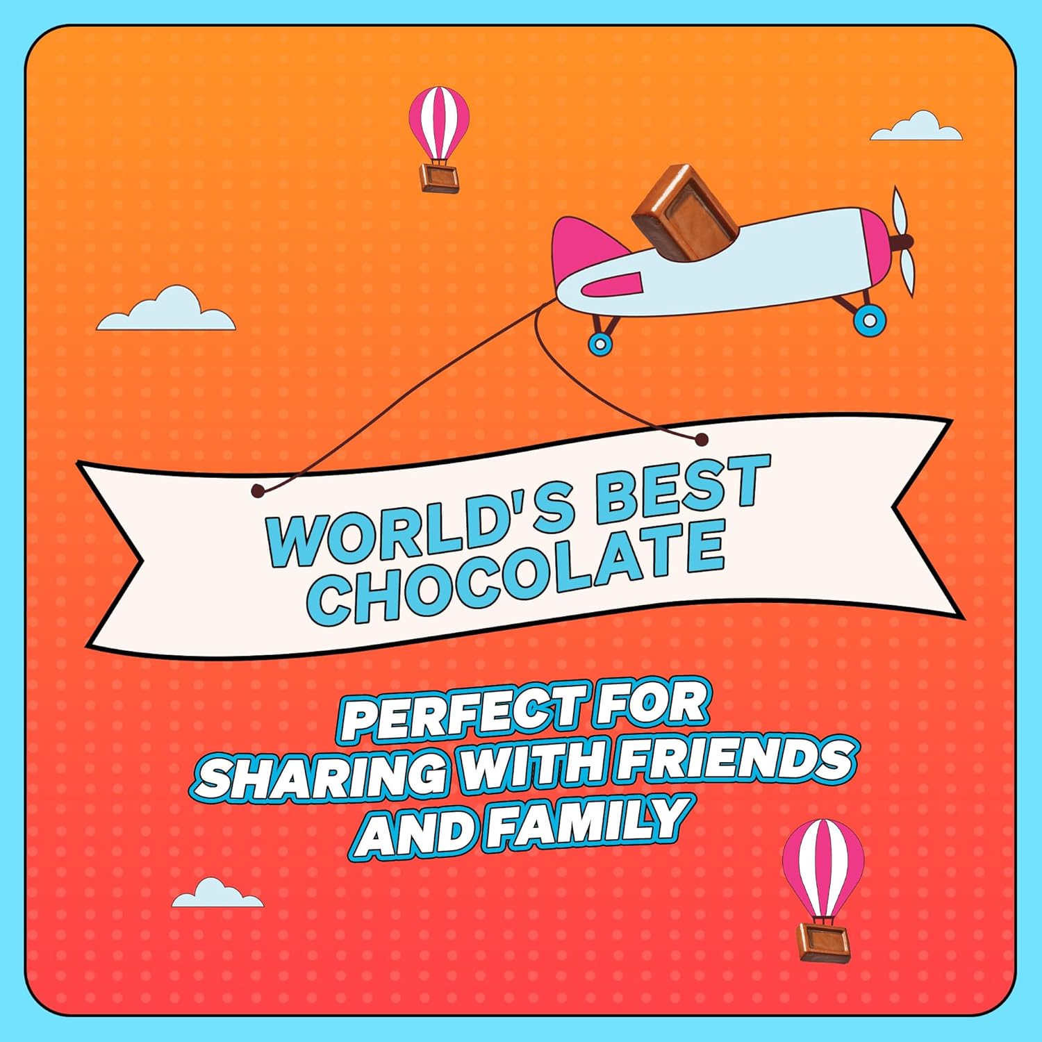 Emphasizes the brand's claim of being the world's best chocolate and promotes the idea of sharing it with friends and family.