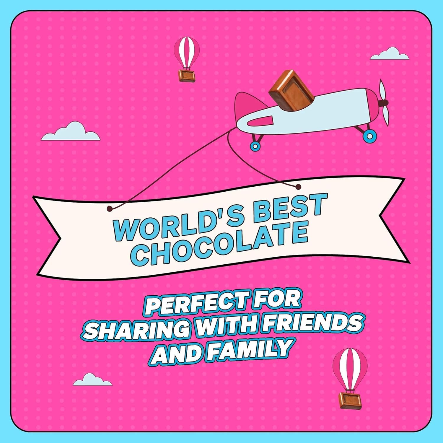 Emphasizes the brand's claim of being the world's best chocolate and promotes the idea of sharing it with friends and family.