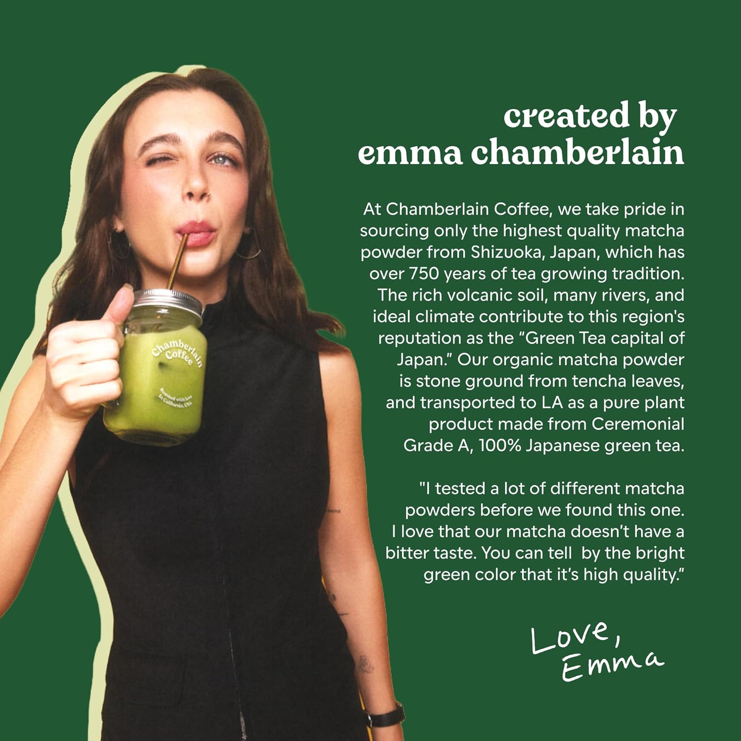 Establishes brand credibility by highlighting the founder and the high-quality sourcing of their matcha powder. Emphasizes the superior quality and origin of their matcha powder to differentiate it…