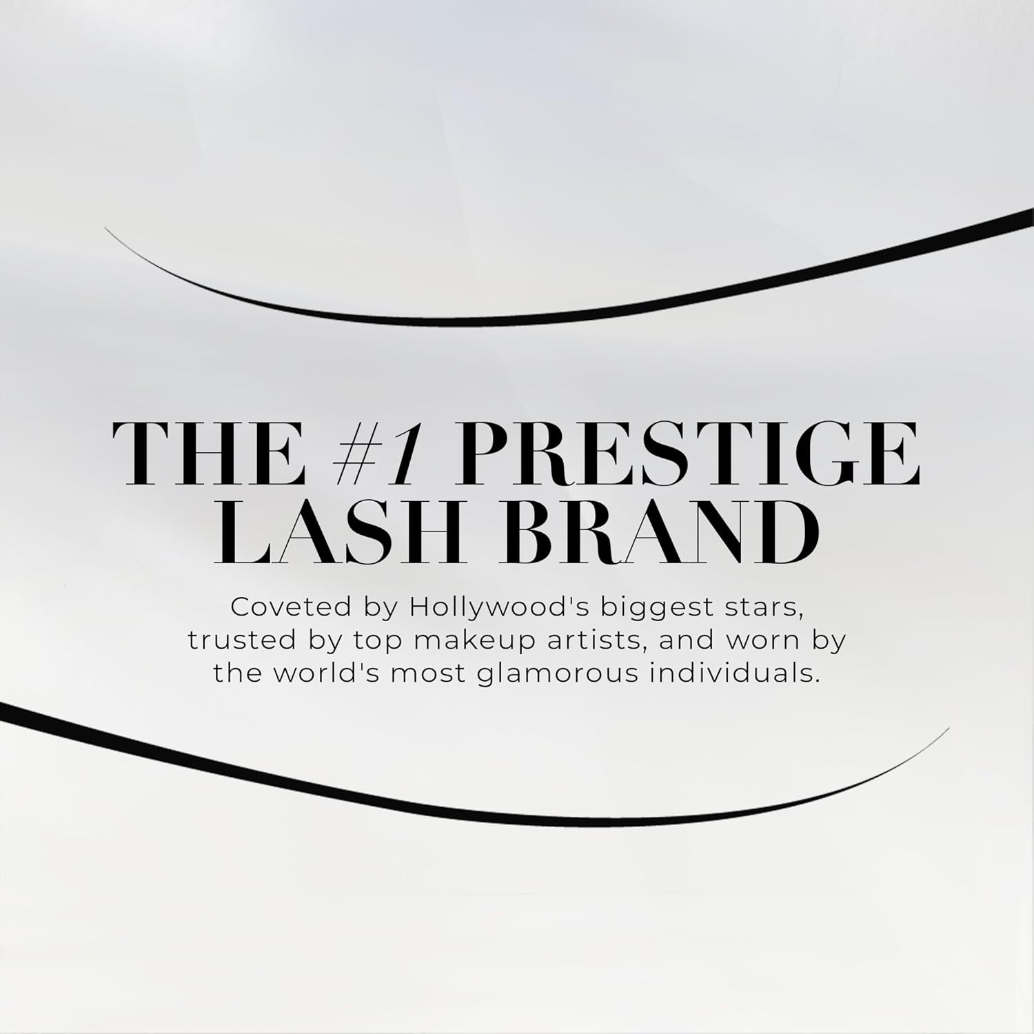 Establishes the brand as the top choice for high-end lash products, appealing to customers seeking luxury and exclusivity.