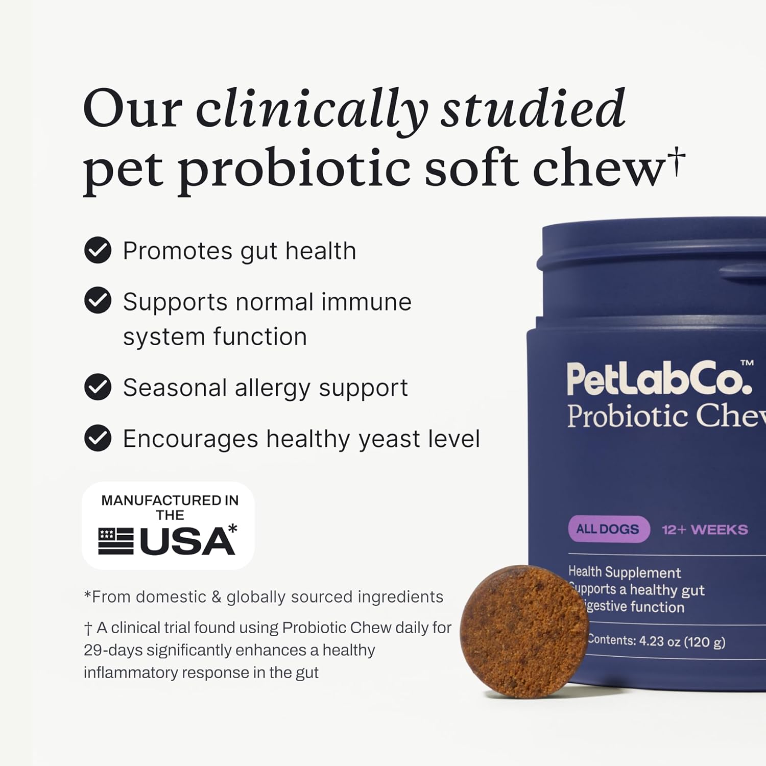 Highlights multiple health benefits of the probiotic chew for pets, emphasizing its clinically studied effectiveness for overall pet wellness.