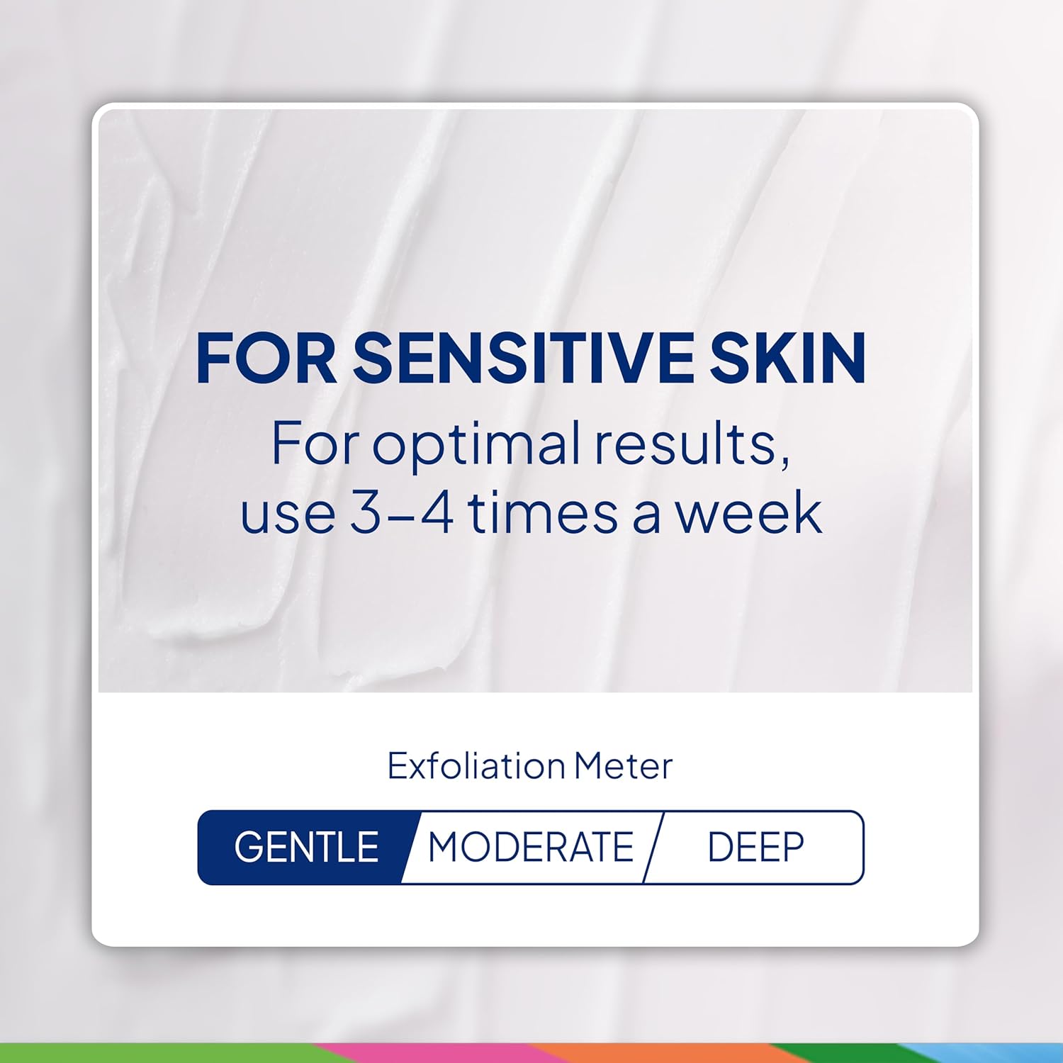 Communicates that the product is specifically designed for sensitive skin and provides gentle exfoliation, reassuring customers with skin sensitivities.