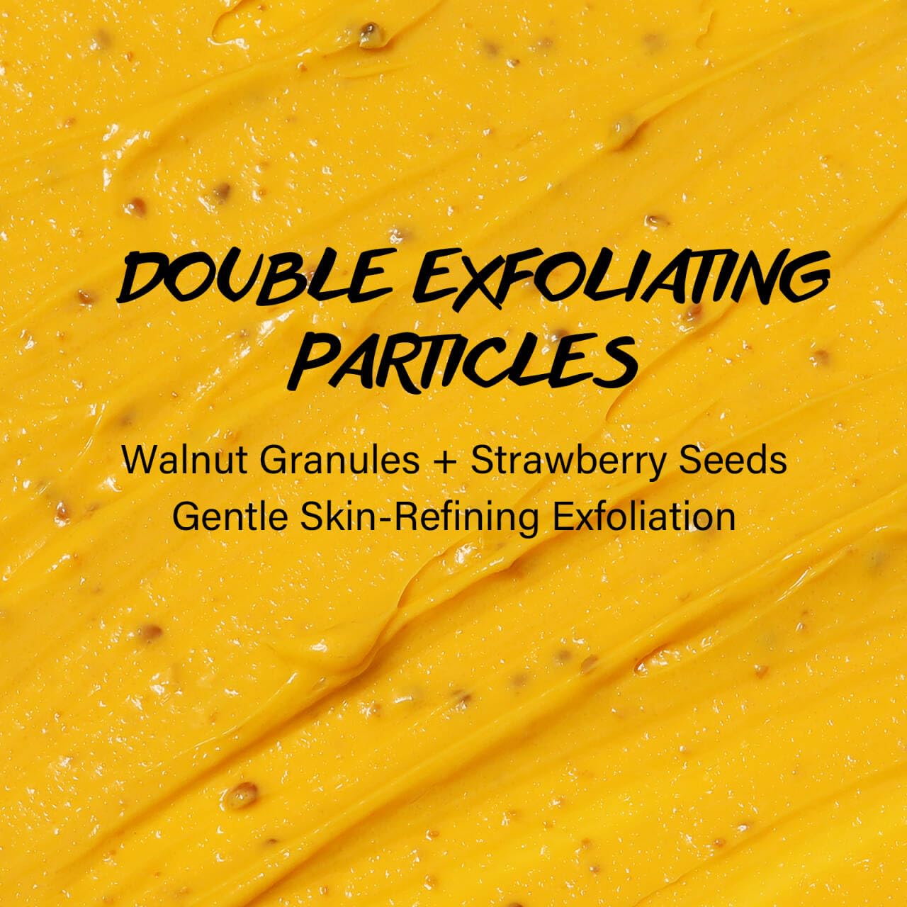 Highlights the product's unique exfoliating feature using two natural ingredients for gentle skin refinement.