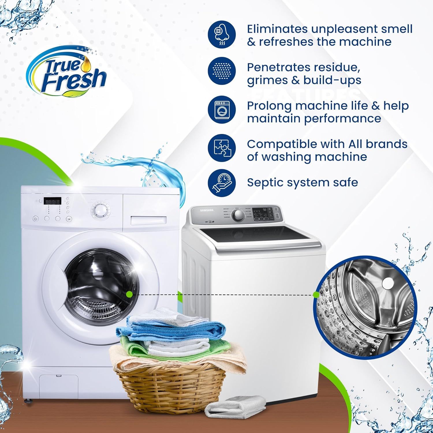 Communicates five key benefits of the True Fresh washing machine cleaner to reassure shoppers it eliminates odors, cleans build-up, extends machine life, works with all brands, and is safe for…
