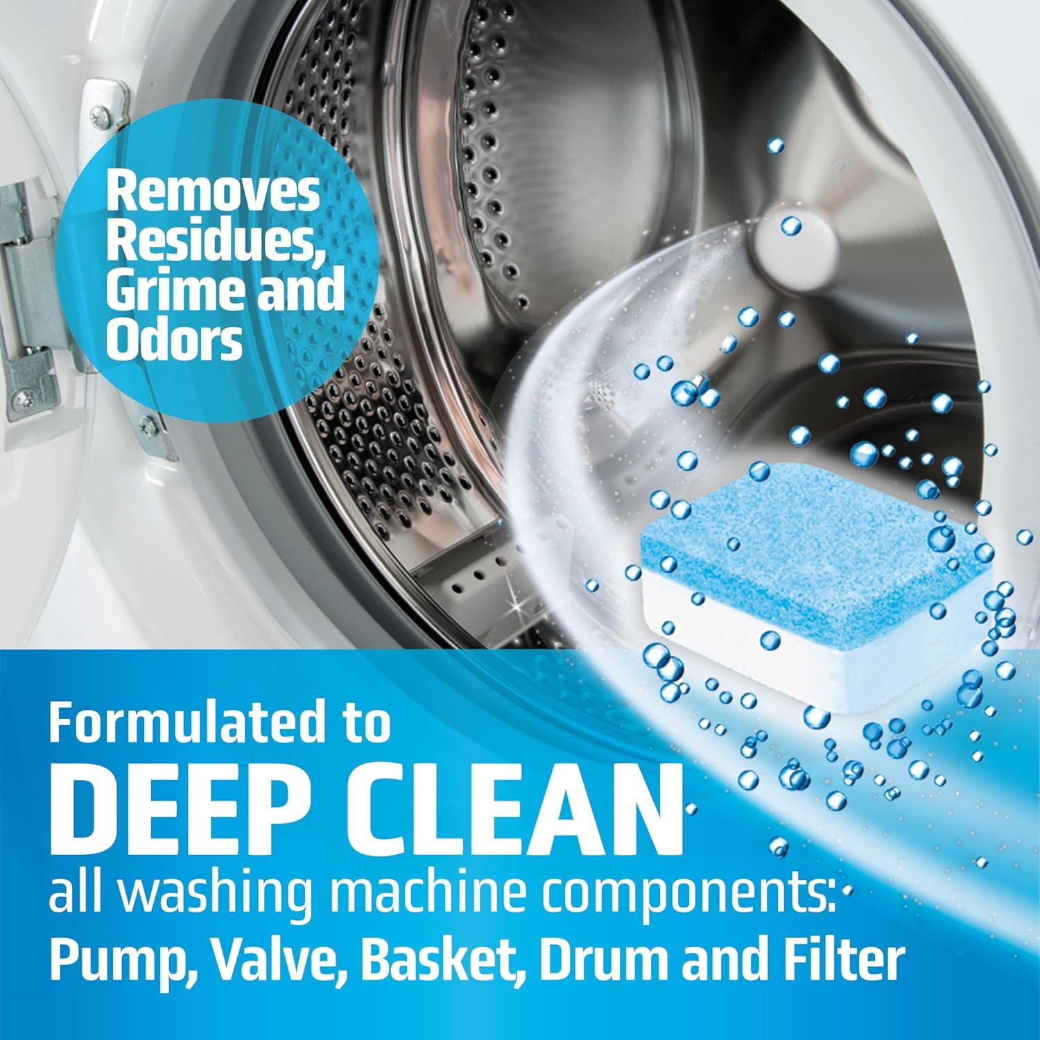 Communicates that the product deep cleans all washing machine components including pump, valve, basket, drum and filter while removing residues, grime and odors.