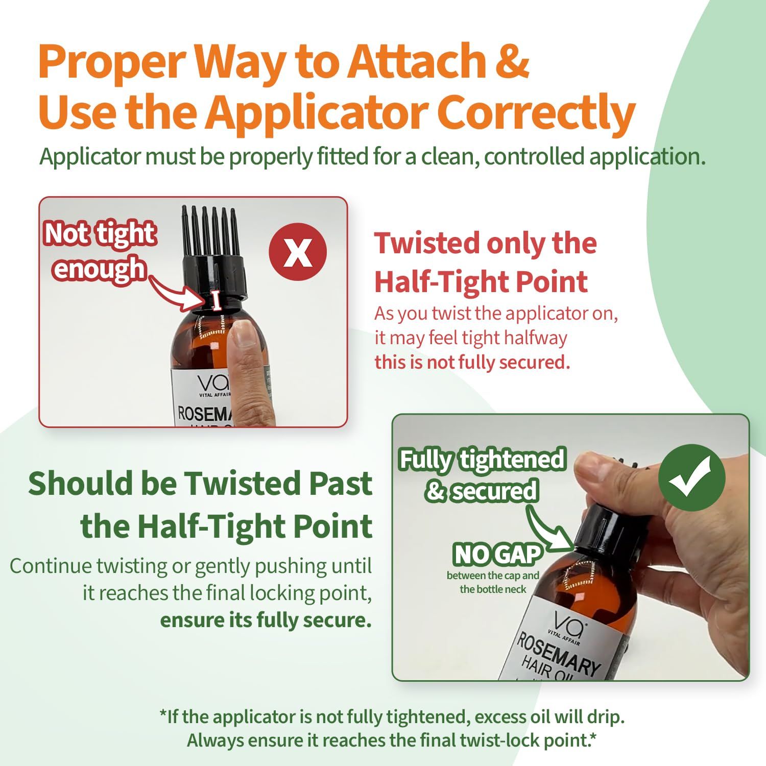 Instructs shoppers on the correct way to attach and secure the applicator to prevent leakage and ensure proper product application.