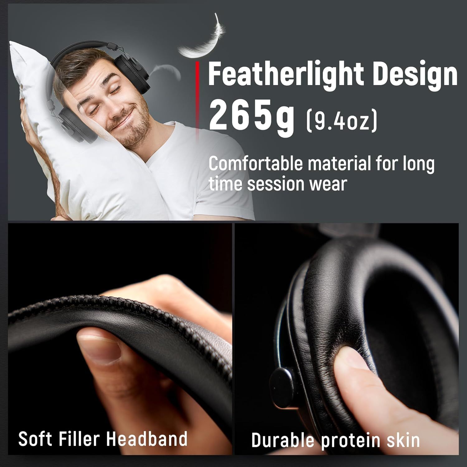 Showcases multiple key features of the headphones including lightweight design at 265g, comfortable materials for extended wear, soft headband padding, and durable protein leather ear cushions to…