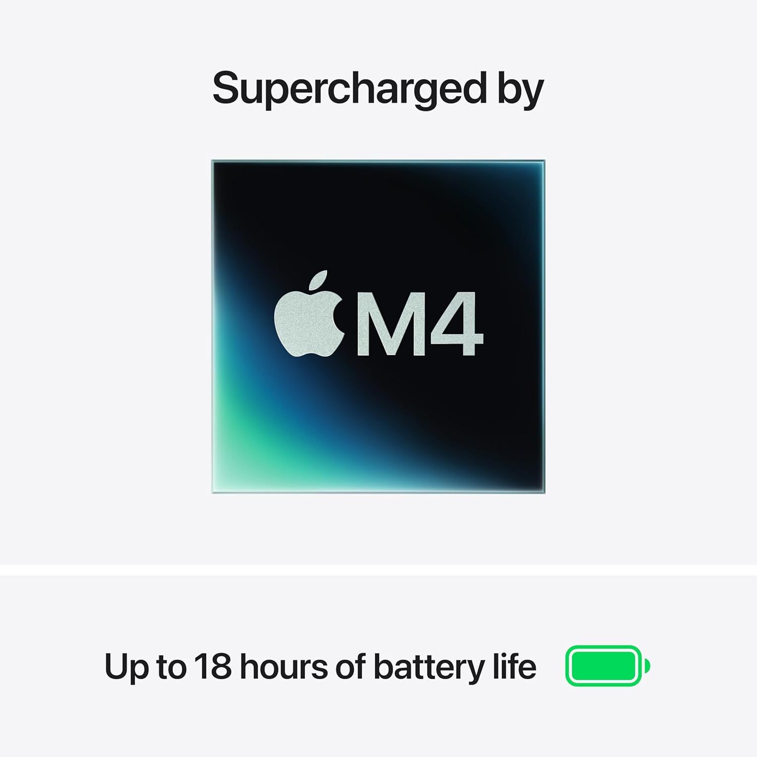 Communicates the product's exceptional battery life (18 hours) powered by the Apple M4 chip, reassuring shoppers of long-lasting performance and efficiency.