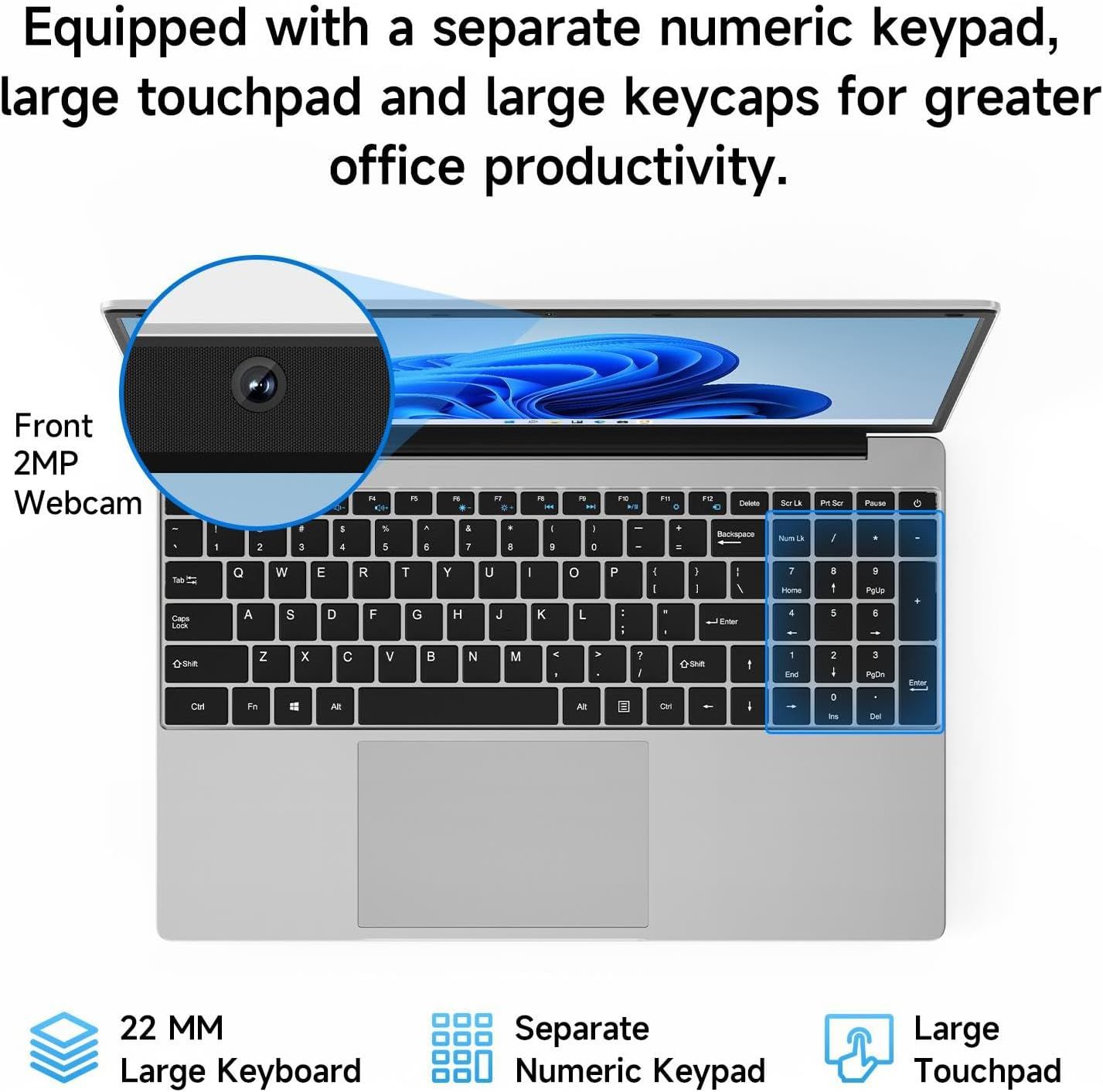Communicates multiple productivity-enhancing features of the laptop including the numeric keypad, large touchpad, large keycaps, and webcam to appeal to office users seeking efficiency and…