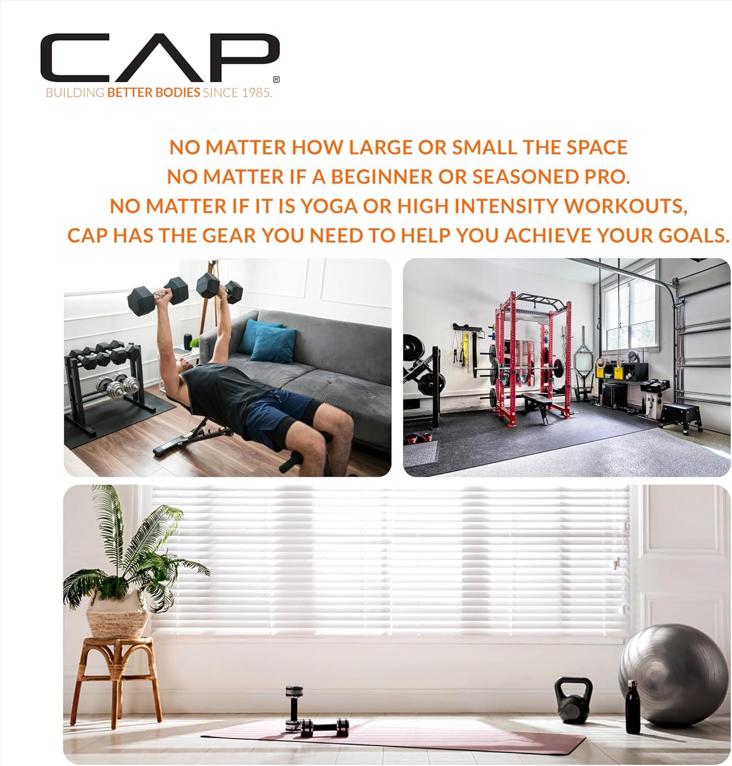 Demonstrates that CAP fitness equipment works for multiple workout scenarios—small home spaces, full garage gyms, and yoga/light training setups—to reassure shoppers the brand serves all fitness…