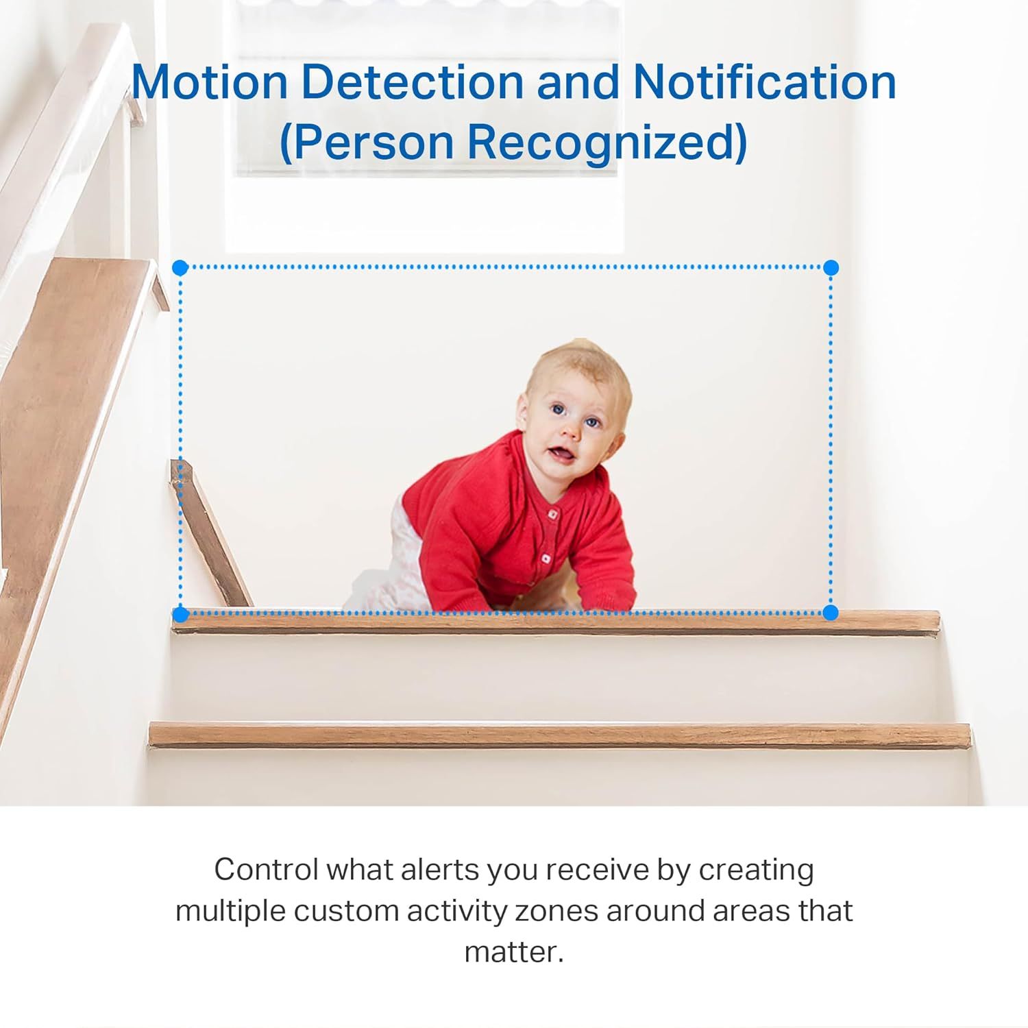 Communicates the product's smart motion detection capability that recognizes people and sends alerts, with customizable activity zones for monitoring areas that matter to the shopper (like stairs…