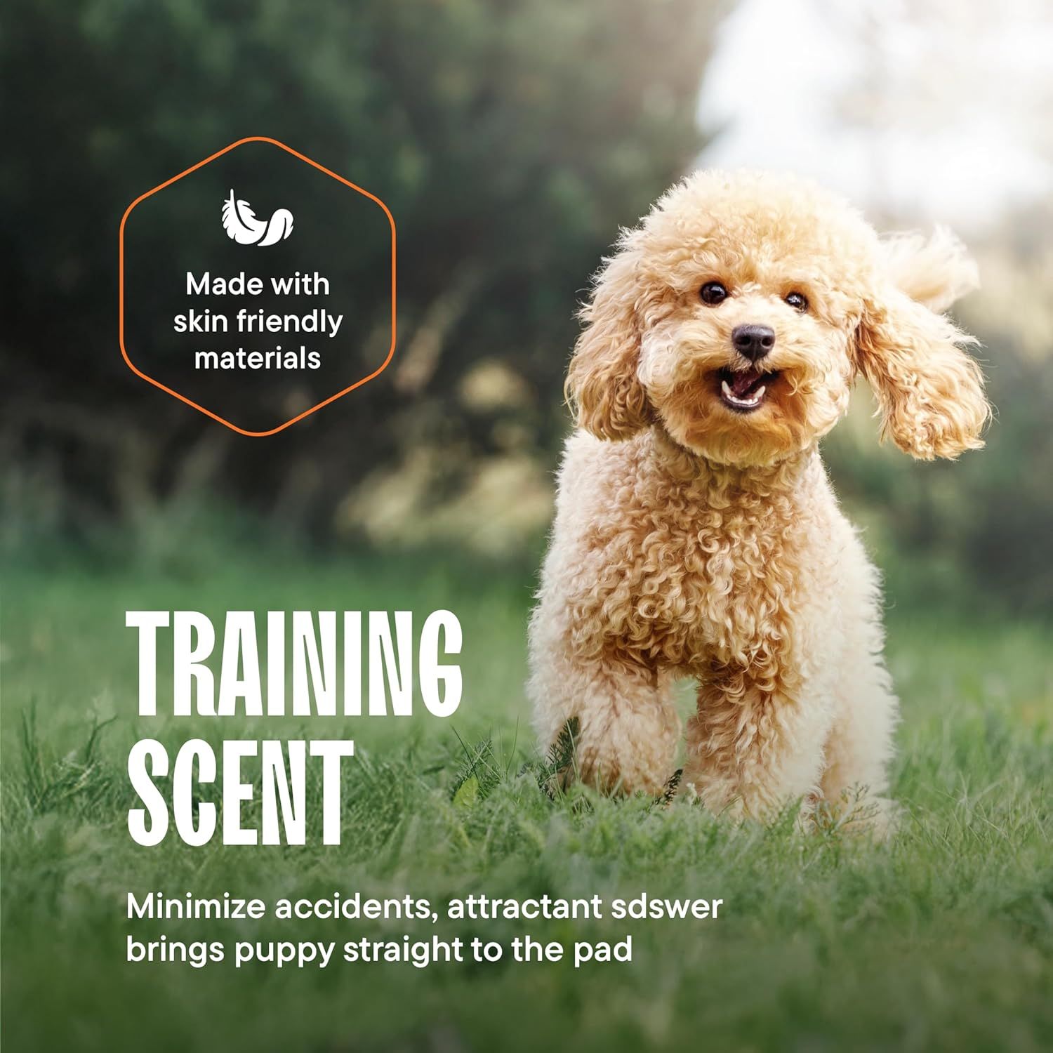 Communicates two distinct product benefits: the use of safe, skin-friendly materials and a training scent feature that helps with puppy potty training by attracting them to the pad.