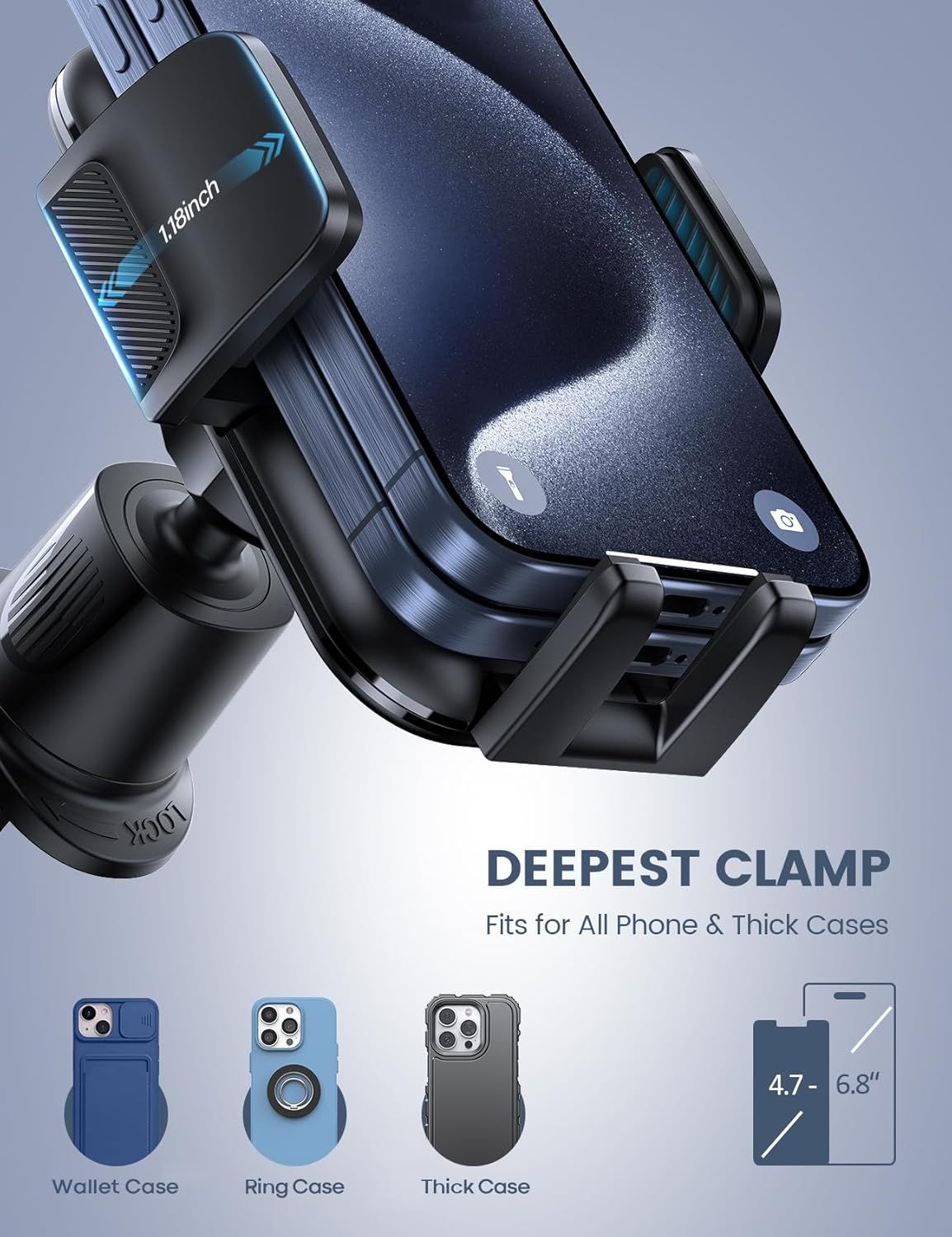 Demonstrates that the phone mount's clamp is deep enough to accommodate phones with various thick cases (wallet, ring, thick cases) and a wide range of phone sizes from 4.7 to 6.8 inches, reassuring…