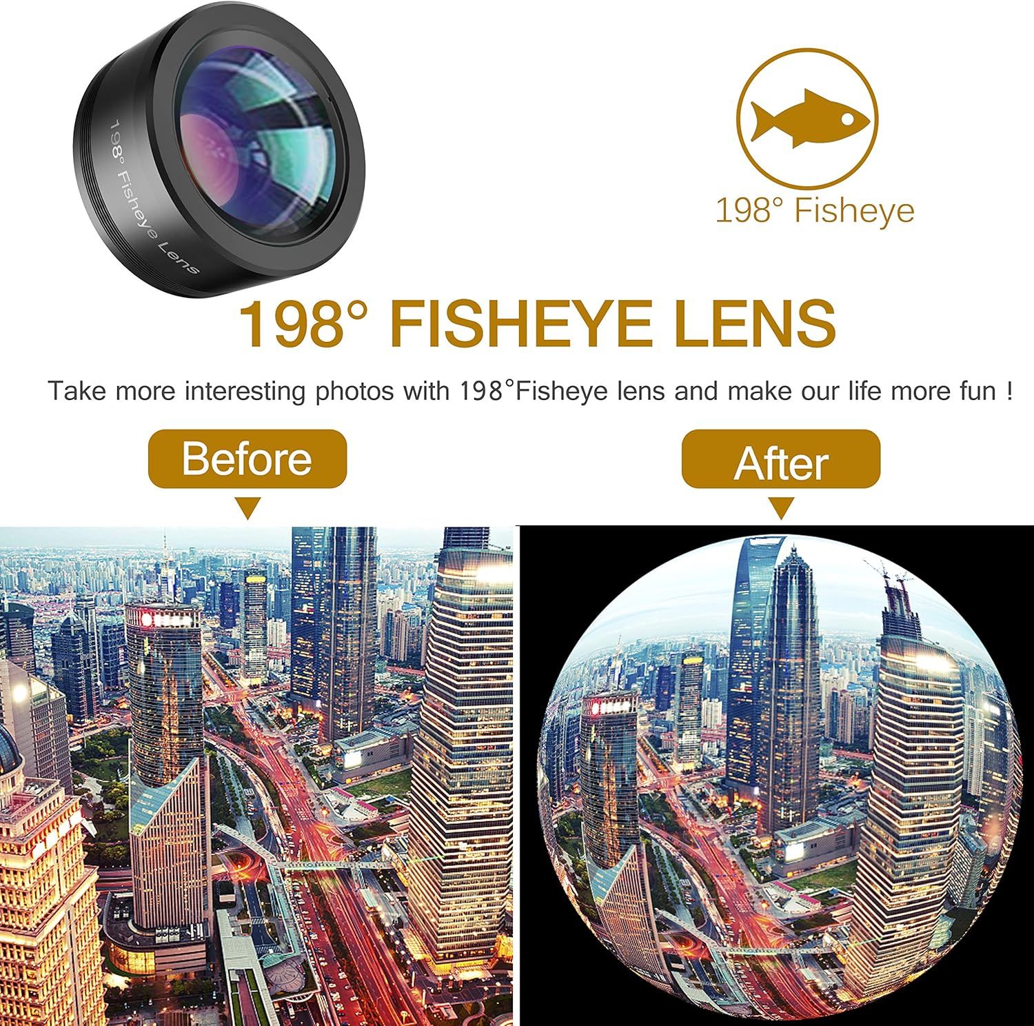 Demonstrates the visual transformation achieved by using the 198° fisheye lens, showing shoppers the dramatic wide-angle effect they can create with this product.