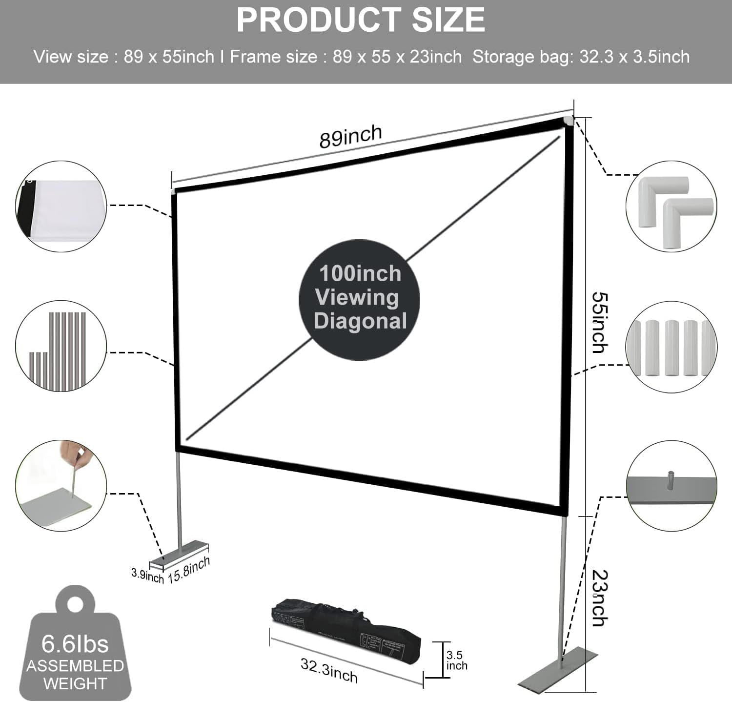 Communicates the exact physical dimensions of the projector screen (89x55 inches frame, 100-inch diagonal viewing area, storage bag size) and weight (6.6 lbs) to help shoppers understand if it fits…