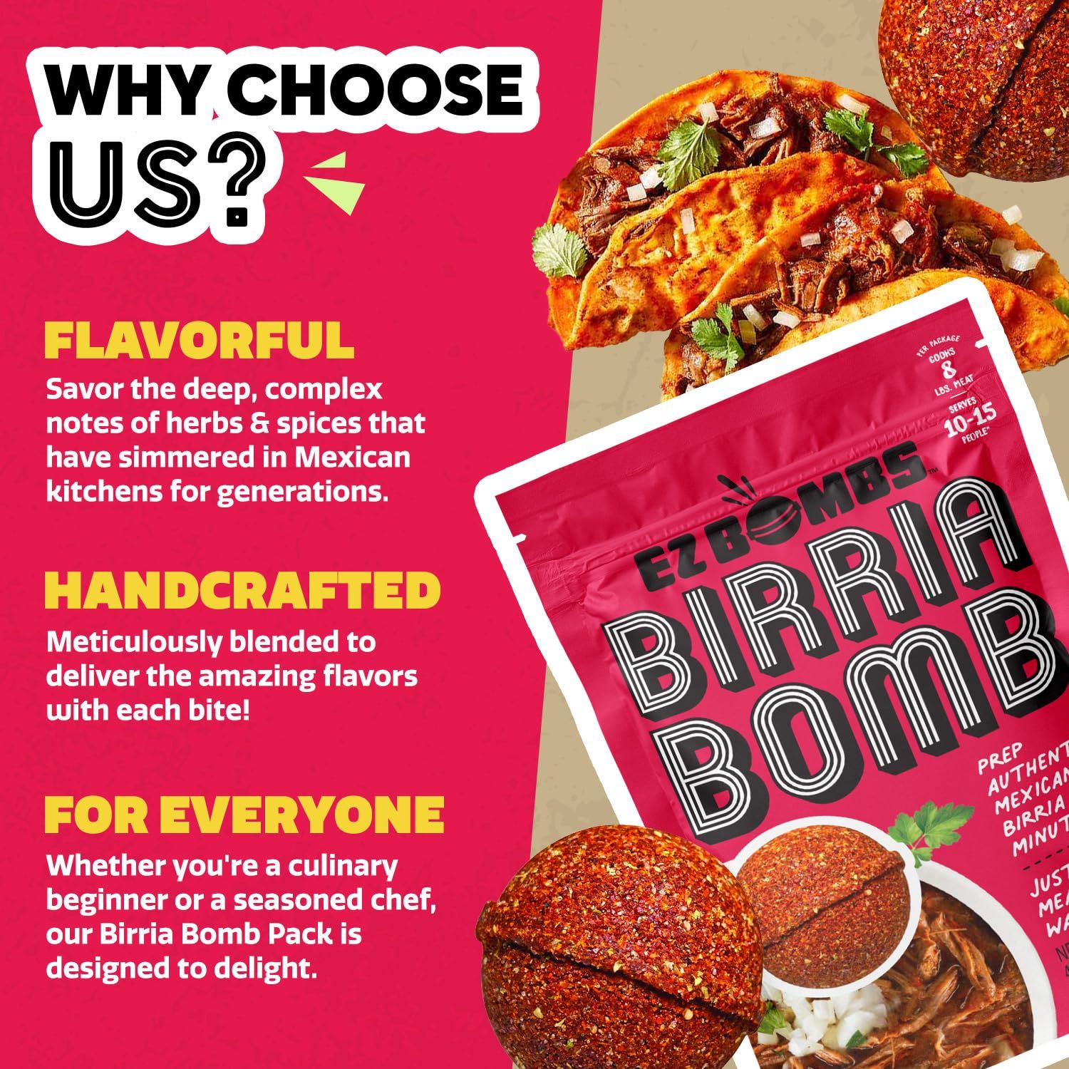 Communicates three distinct selling benefits of the Birria Bomb product: authentic Mexican flavor, meticulous handcrafted blending, and versatility for all skill levels. The segmented layout with…