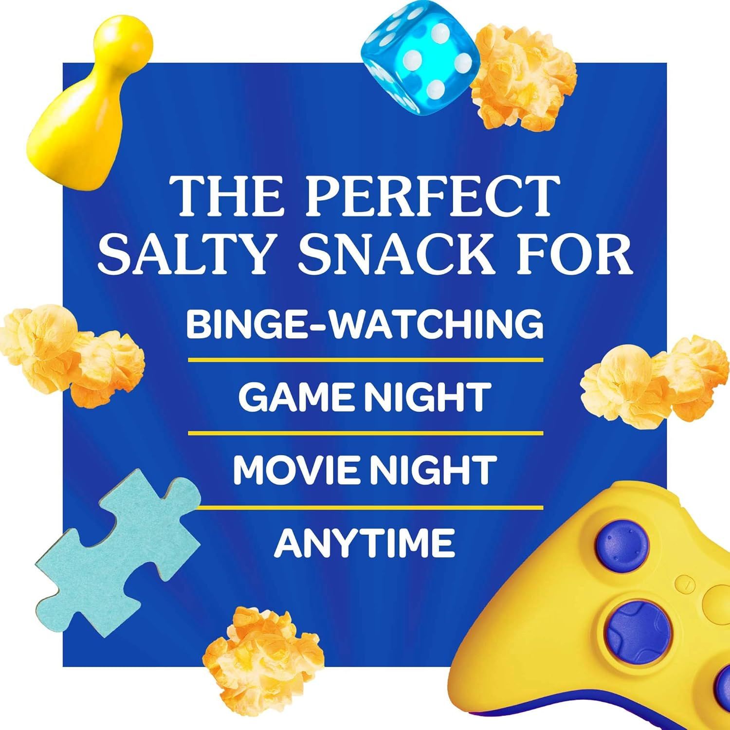 Demonstrates the product's versatility by showing it's suitable for multiple entertainment scenarios including binge-watching, game night, movie night, and anytime snacking.