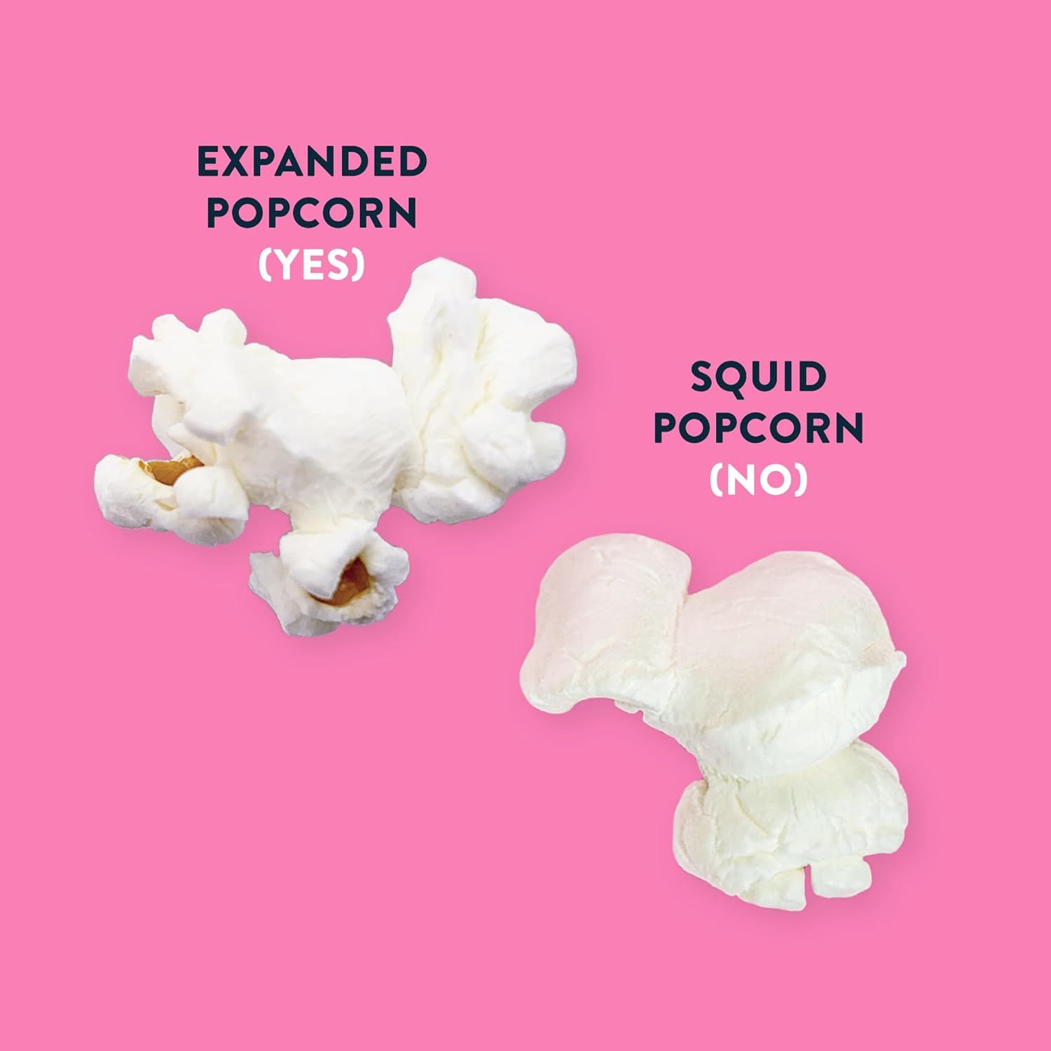 Demonstrates the difference between properly expanded popcorn and undesirable squid popcorn to reassure shoppers they will receive fully popped, quality kernels.