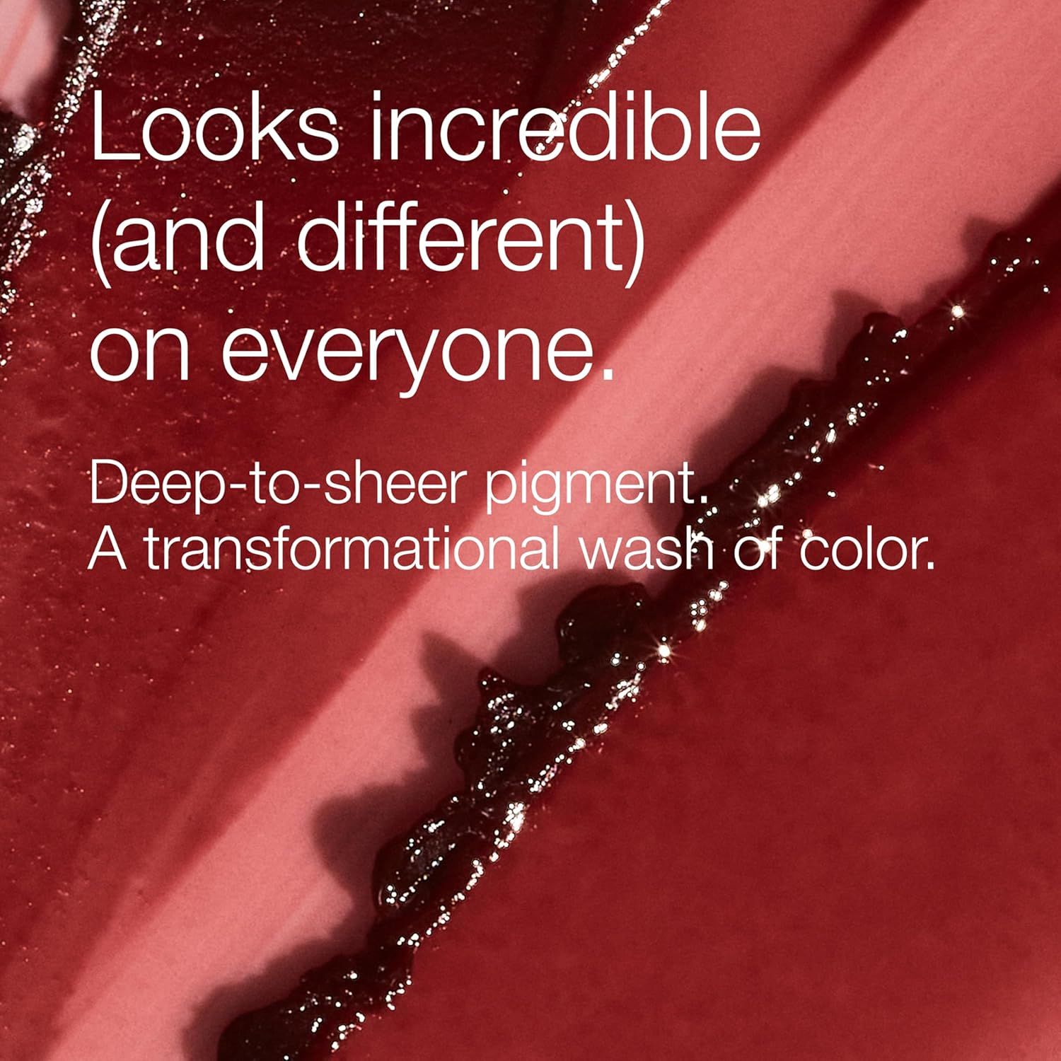 Communicates the product's unique color payoff and versatility, emphasizing that it delivers rich, customizable pigment that looks incredible and different on every individual.