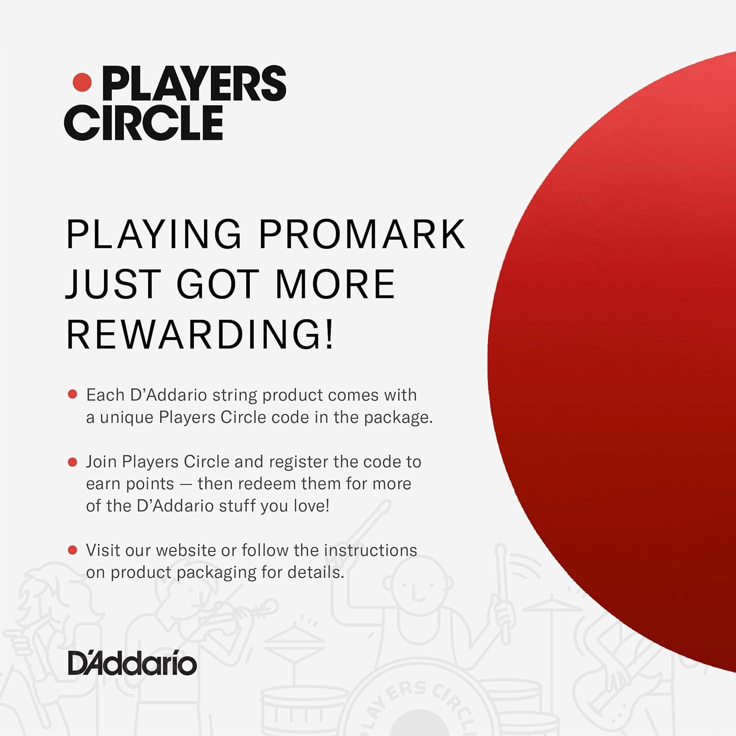 Communicates the brand's Players Circle rewards program to encourage customer engagement and repeat purchases by explaining how customers can earn points and redeem them for D'Addario products.