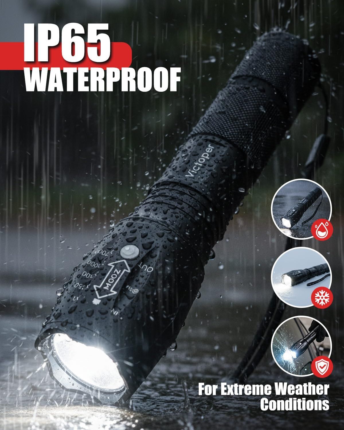 Communicates that the flashlight is IP65 waterproof and designed to withstand extreme weather conditions, reassuring shoppers of its durability and reliability in harsh environments.
