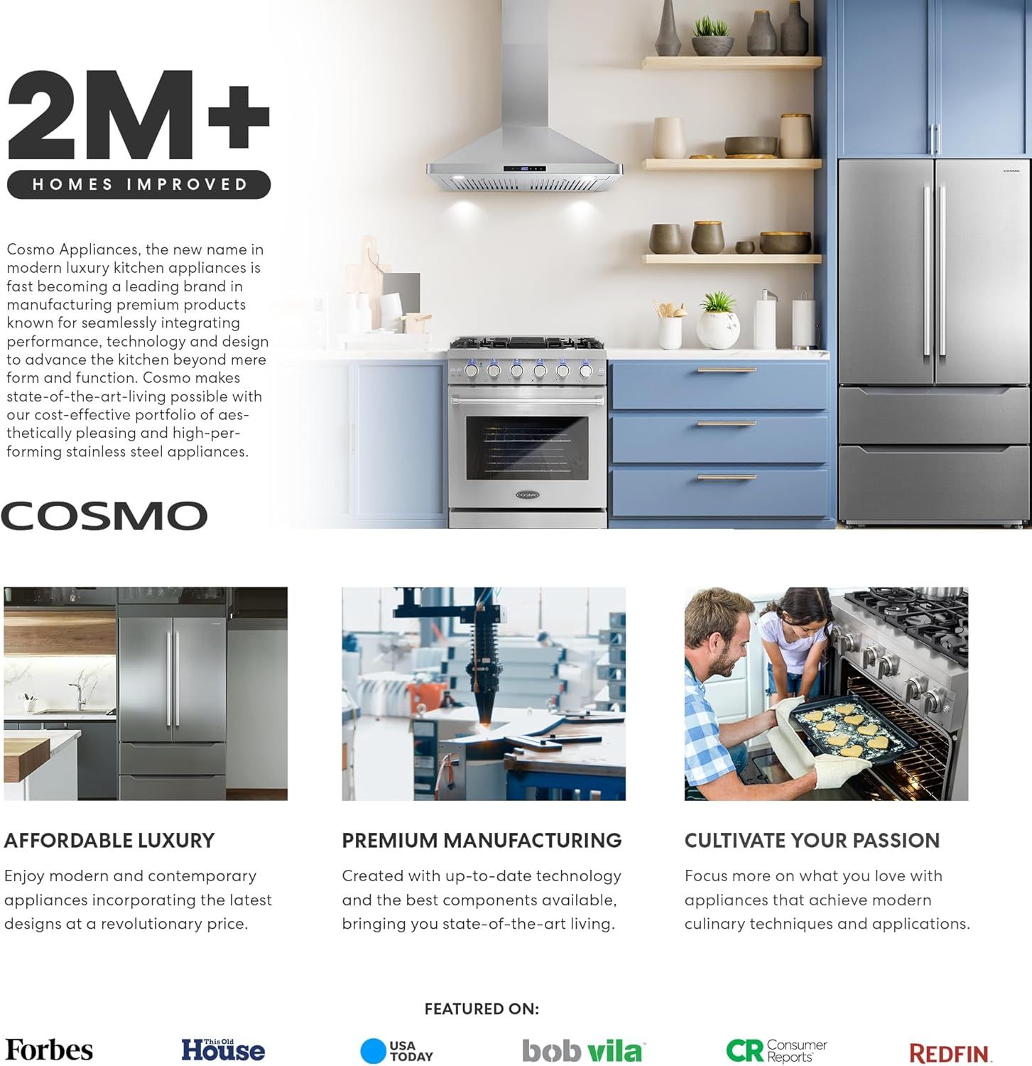 Communicates the brand's three core value propositions: affordable luxury design, premium manufacturing quality, and enabling culinary passion. Reassures shoppers that Cosmo appliances deliver…