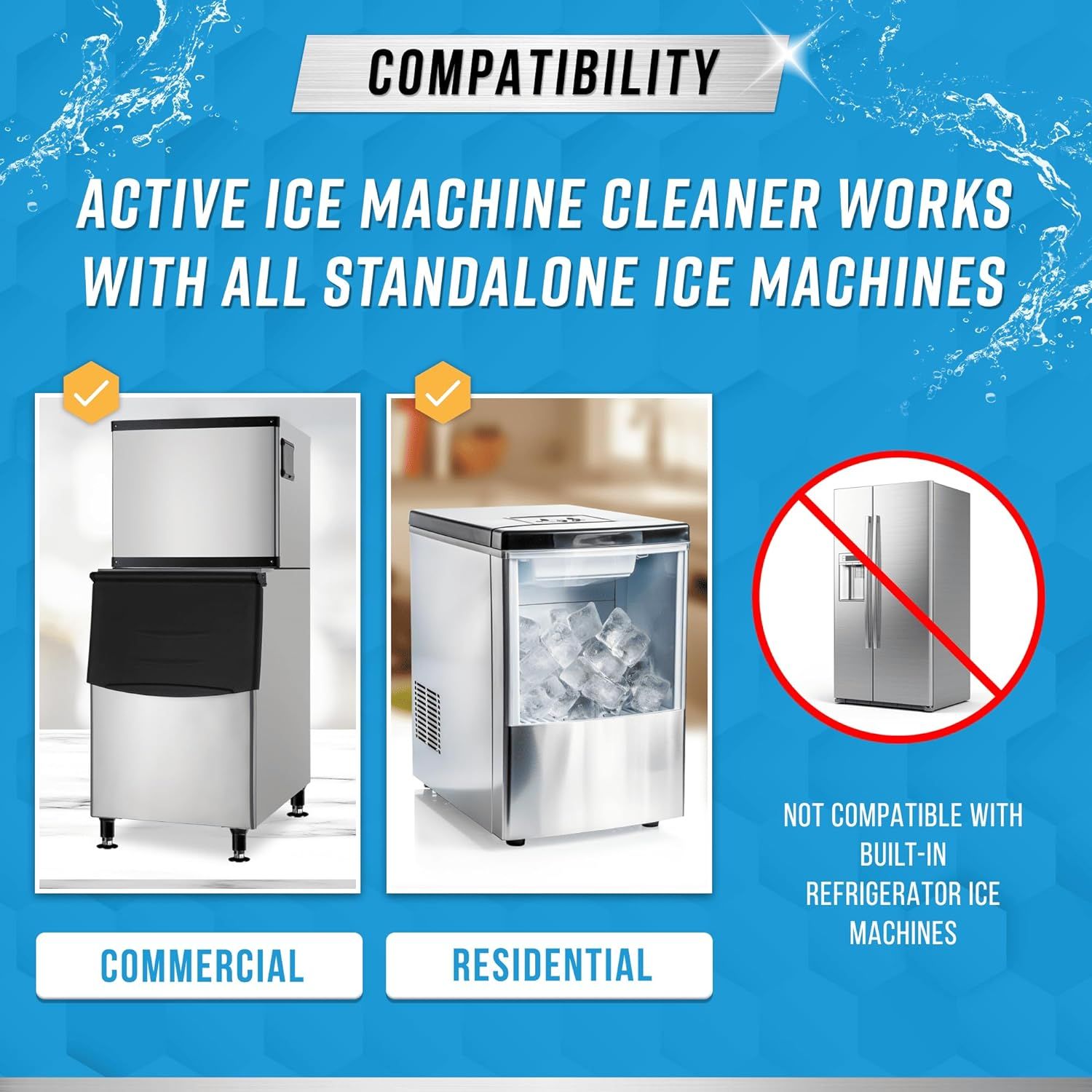 Communicates which types of ice machines the cleaner works with (commercial and residential standalone units) and which it does not (built-in refrigerator ice makers), helping shoppers understand…