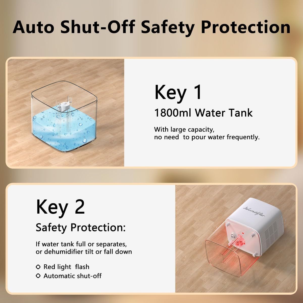 Communicates two distinct product benefits: the large water tank capacity that reduces refill frequency, and the safety protection feature that automatically shuts off the device in unsafe conditions.
