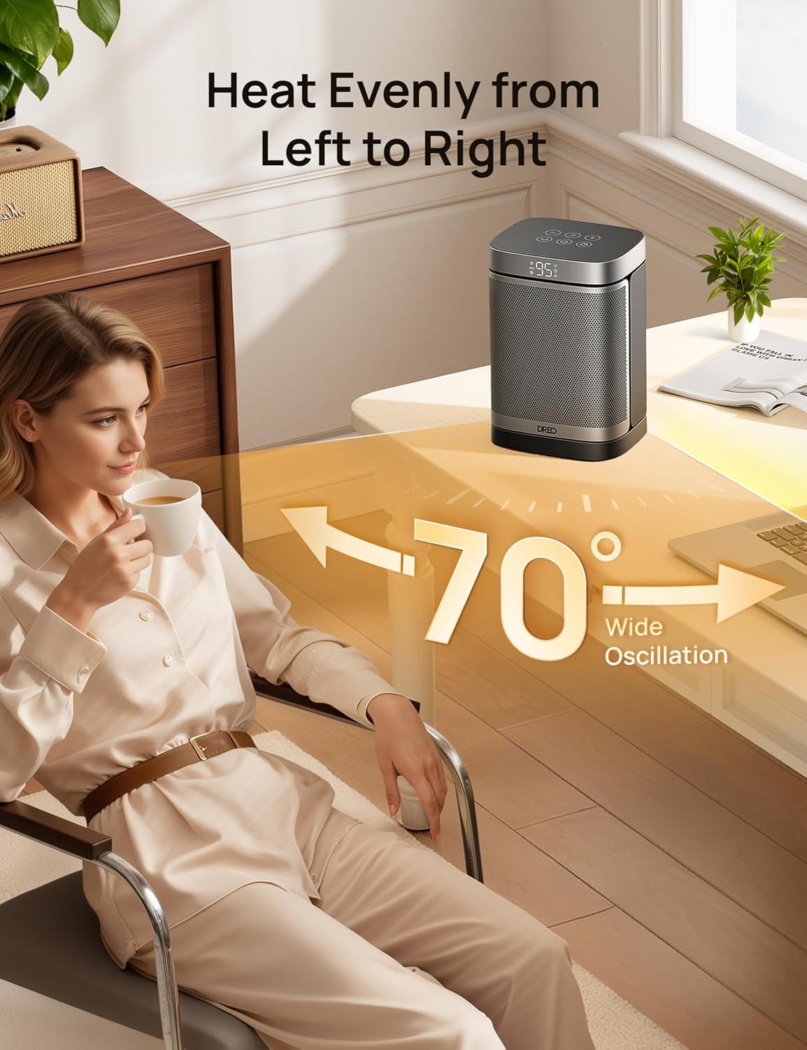Communicates that the heater provides 70-degree wide oscillation to distribute heat evenly across the room, ensuring comprehensive coverage and comfort.