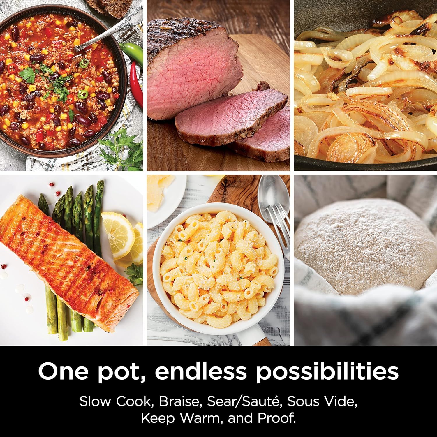 Demonstrates the product's versatility by showcasing multiple cooking applications (slow cook, braise, sear/sauté, sous vide, keep warm, and proof) with visual examples of different dishes that can…