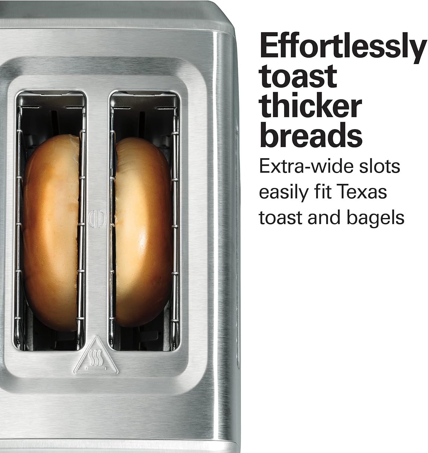 Communicates that the toaster's extra-wide slots can accommodate thicker bread types like Texas toast and bagels, solving a common pain point for shoppers who want versatility in their toaster.