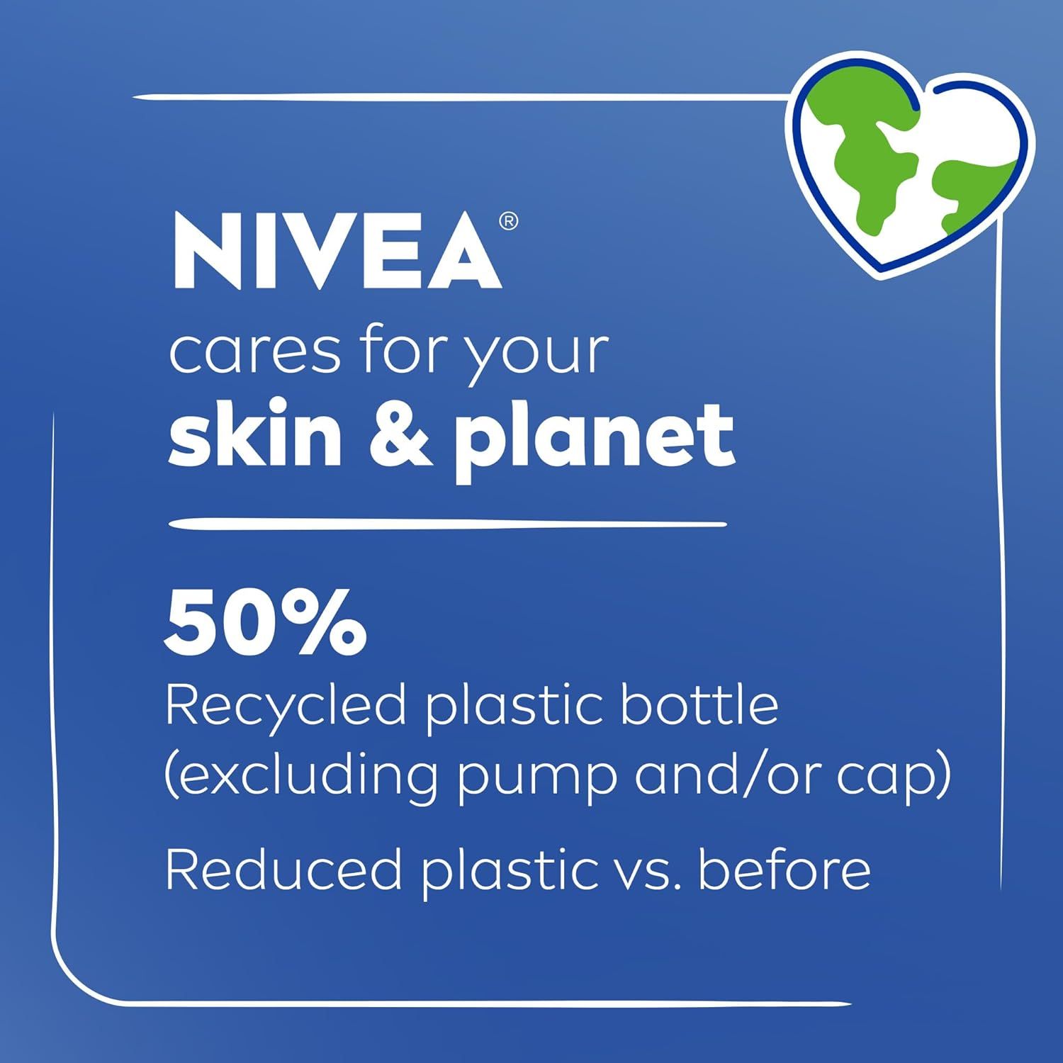 Communicates NIVEA's environmental responsibility by highlighting that the product uses 50% recycled plastic in its bottle and has reduced overall plastic usage, reassuring eco-conscious shoppers.…