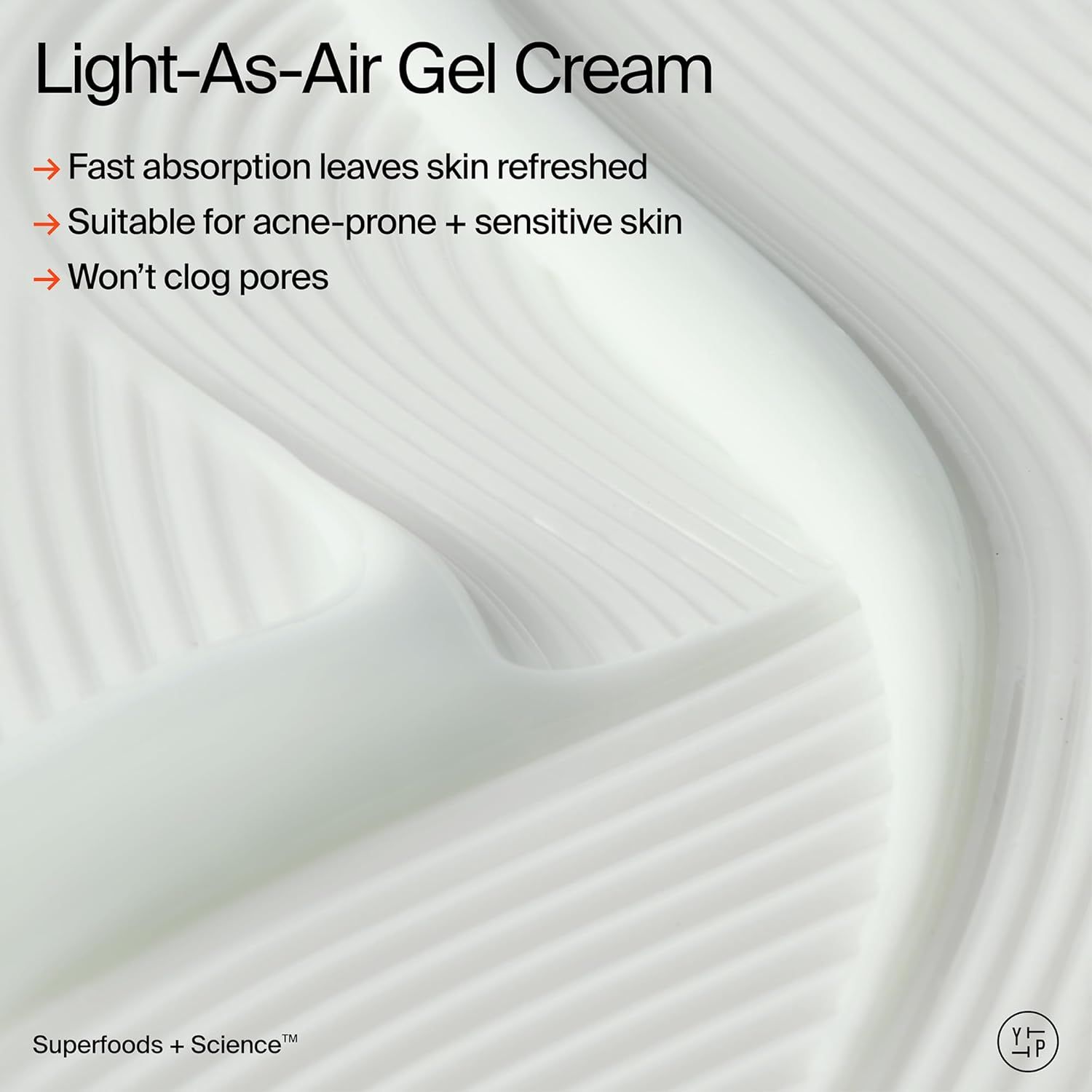Communicates three distinct benefits of the gel cream: quick absorption for refreshed skin, suitability for acne-prone and sensitive skin types, and non-pore-clogging properties to reassure shoppers…