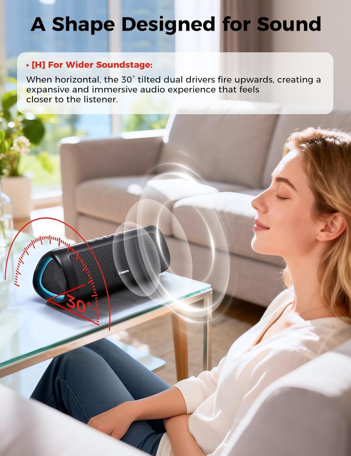 Communicates how the speaker's unique 30-degree tilted driver design creates an expansive, immersive audio experience when positioned horizontally, reassuring shoppers of superior sound quality.