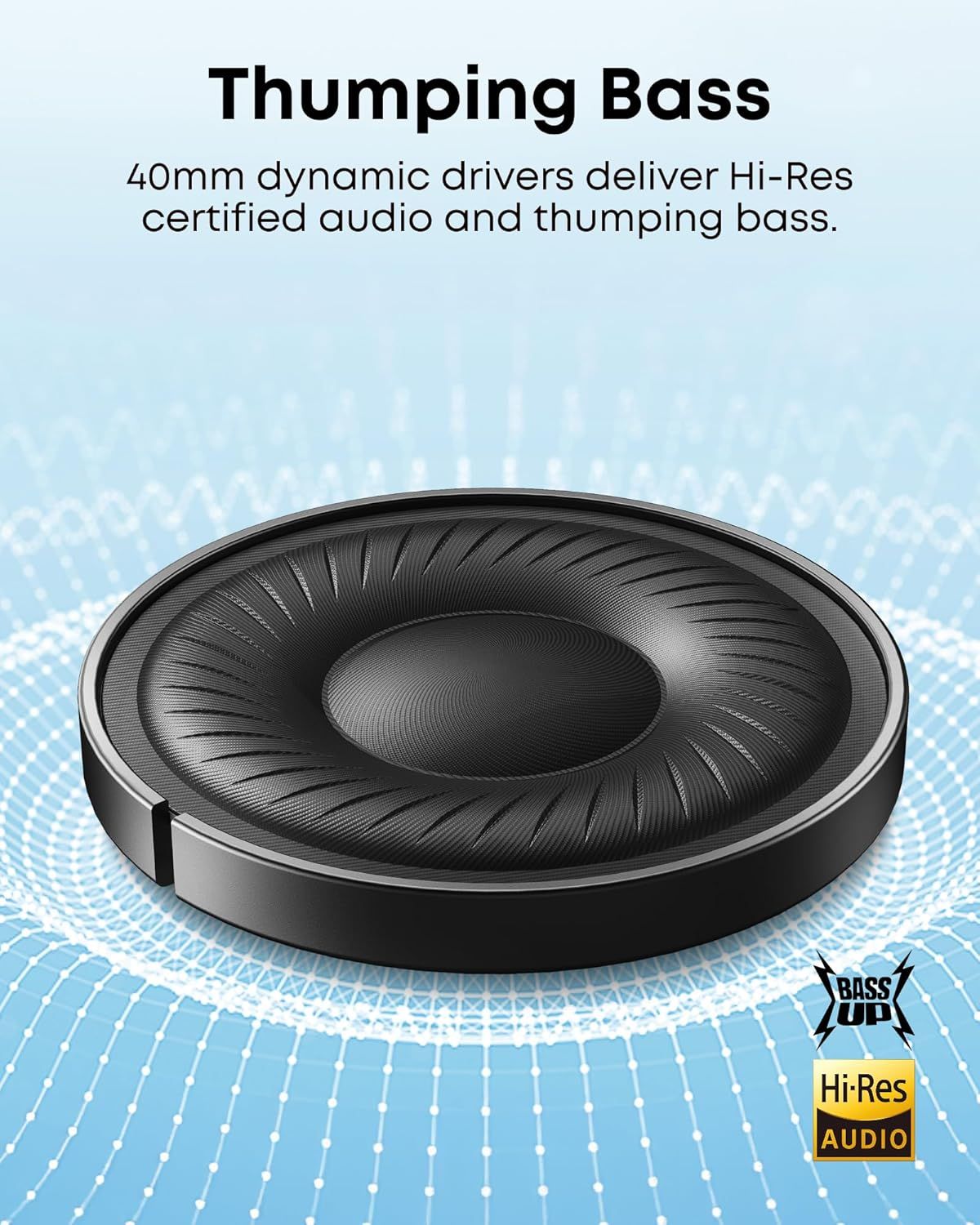 Highlights the internal speaker driver component to communicate superior audio quality through Hi-Res certified audio and powerful bass performance. Communicates the primary benefit of powerful bass…
