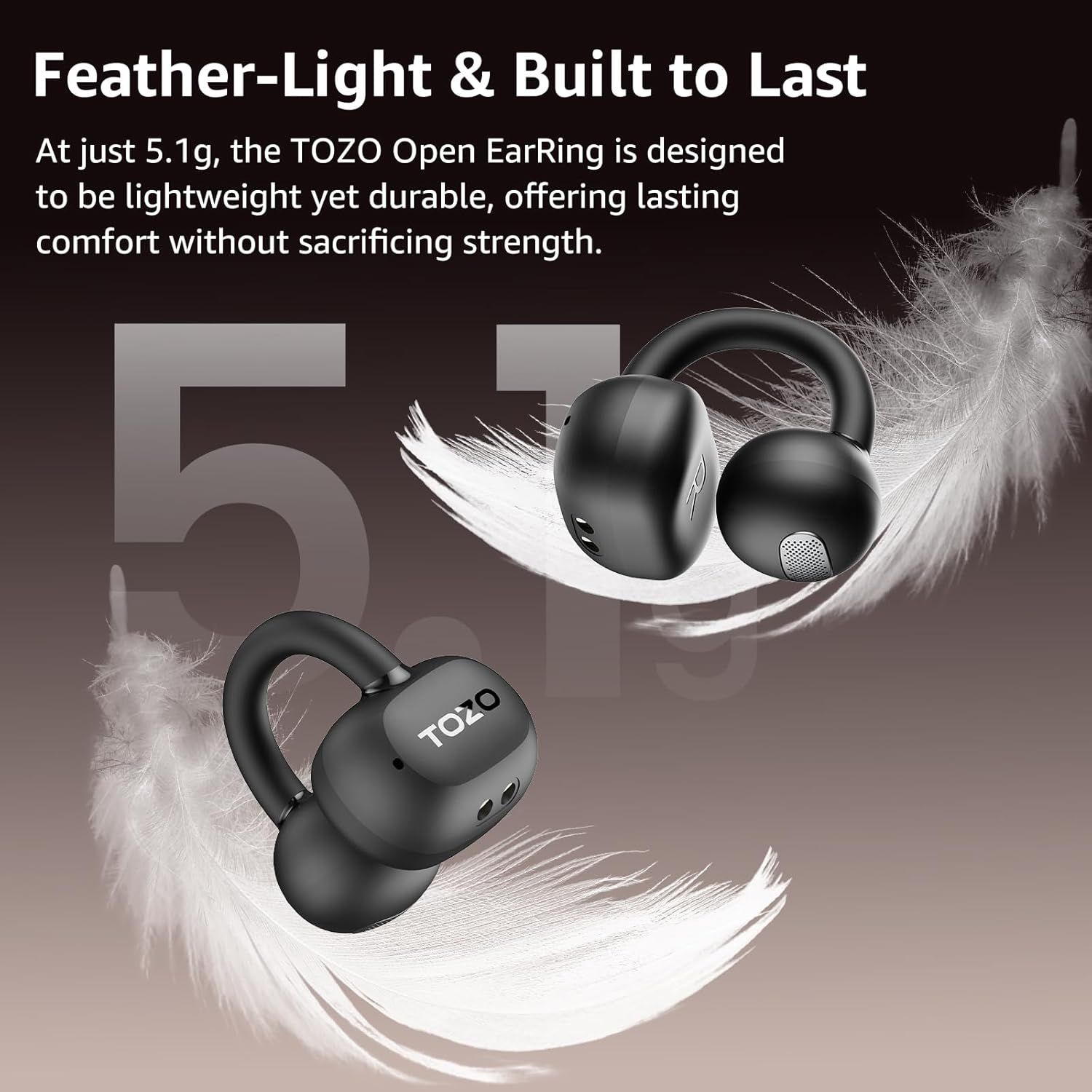 Communicates the ultra-lightweight design of the earbuds at just 5.1g to emphasize comfort and wearability for extended use. Highlights the dual benefit of being feather-light yet built to last,…