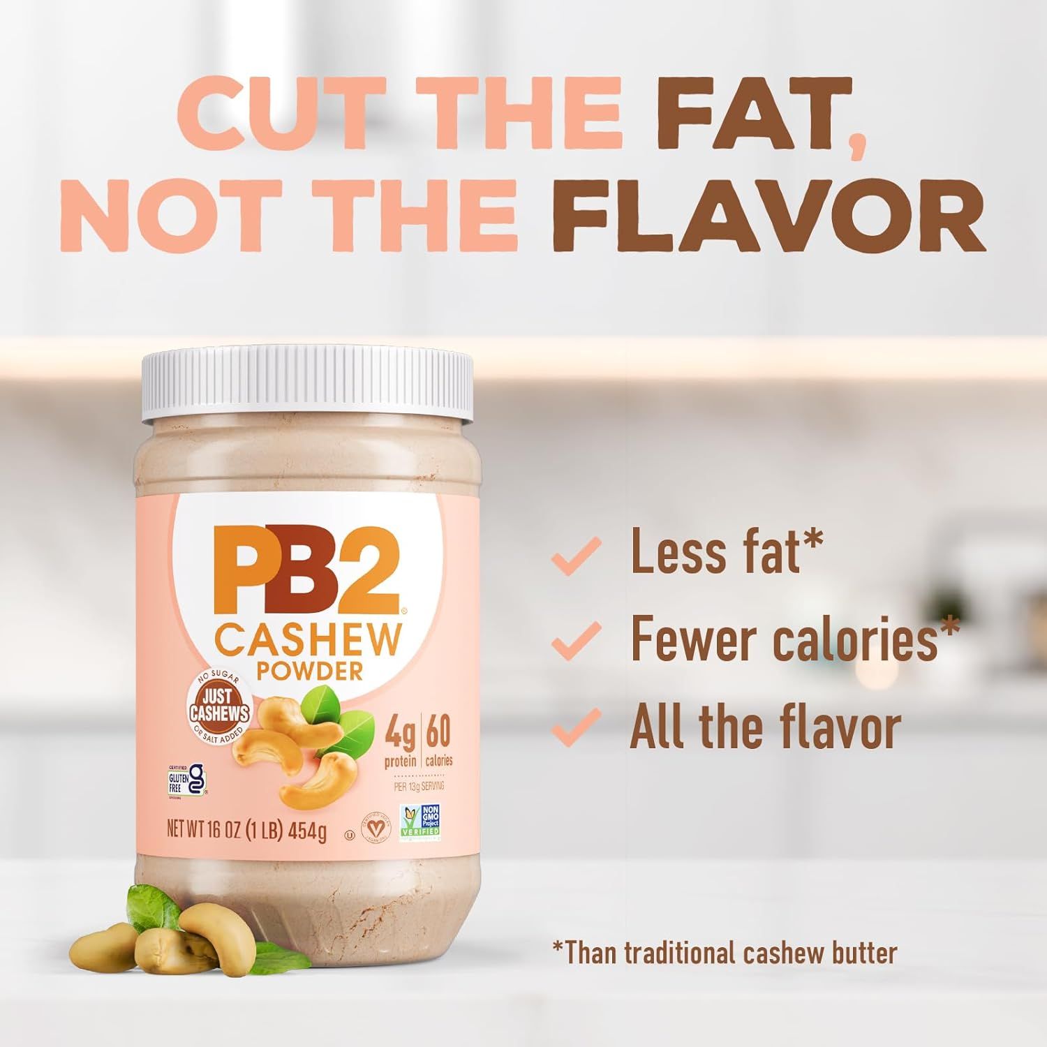 Communicates multiple health benefits of the powdered cashew butter compared to traditional versions, emphasizing reduced fat and calories while maintaining taste.