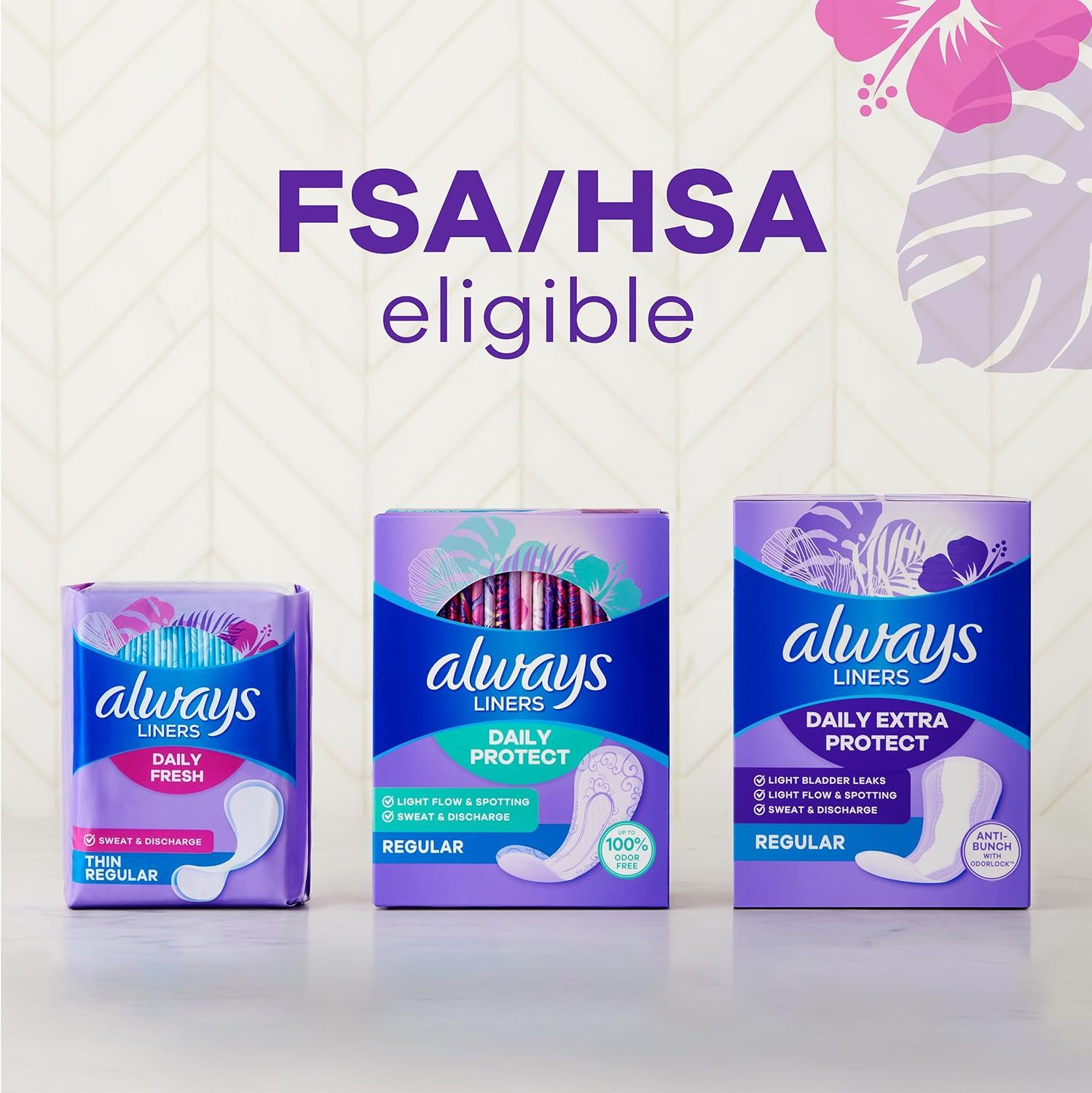 Communicates that the Always Liners product line is FSA/HSA eligible, providing financial reassurance to shoppers while showcasing the brand's different product variants (Daily Fresh, Daily Protect,…