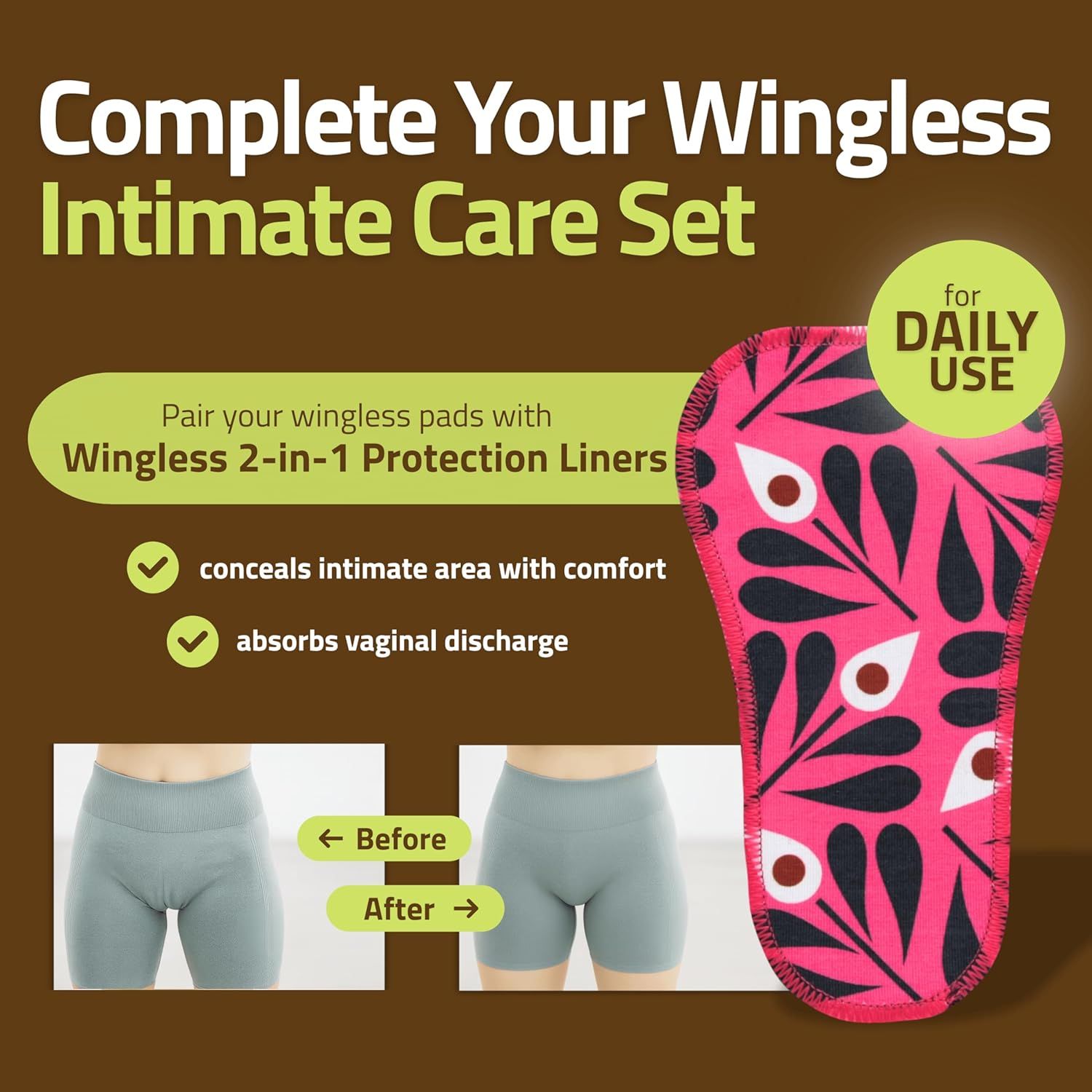 Communicates multiple benefits of the wingless intimate care set including comfort, absorption, daily use suitability, and compatibility with protection liners to reassure shoppers of comprehensive…
