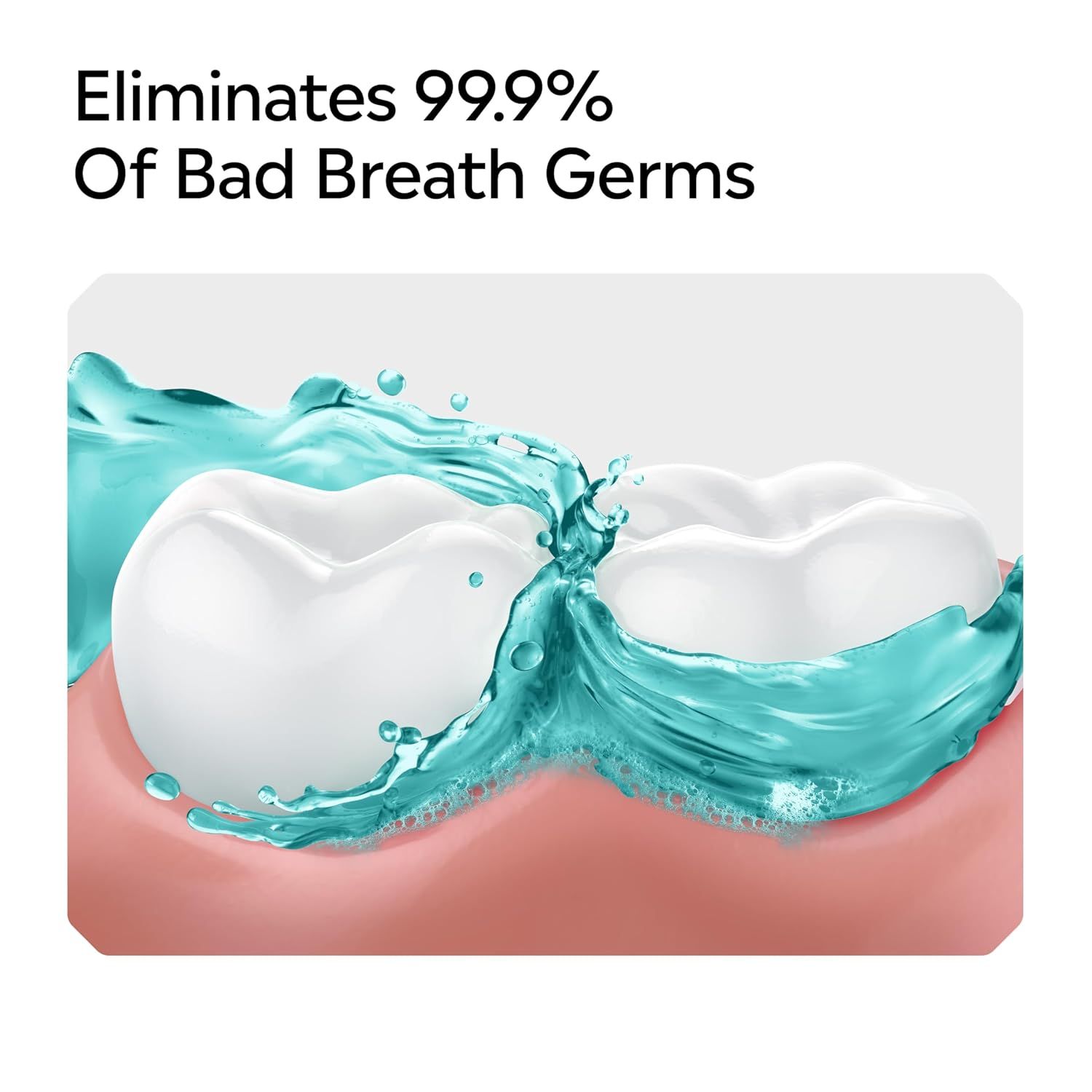 Communicates the product's effectiveness at eliminating bad breath germs using a bold quantifiable claim to build confidence in the product's performance. Highlights the primary benefit of…