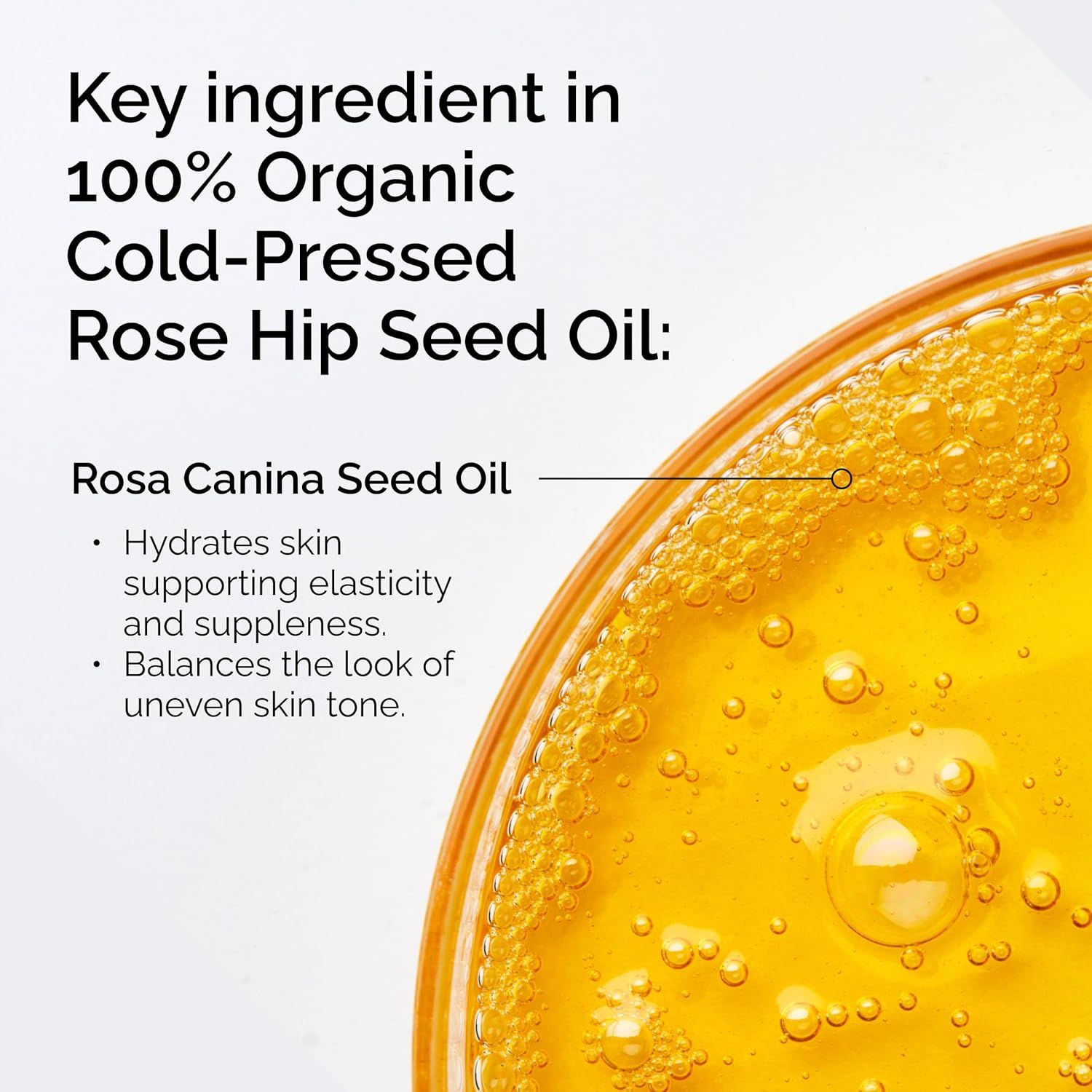 Highlights the key ingredient (Rosa Canina Seed Oil) and its specific benefits—hydration, elasticity, suppleness, and evening skin tone—to educate shoppers about what makes the product effective.…