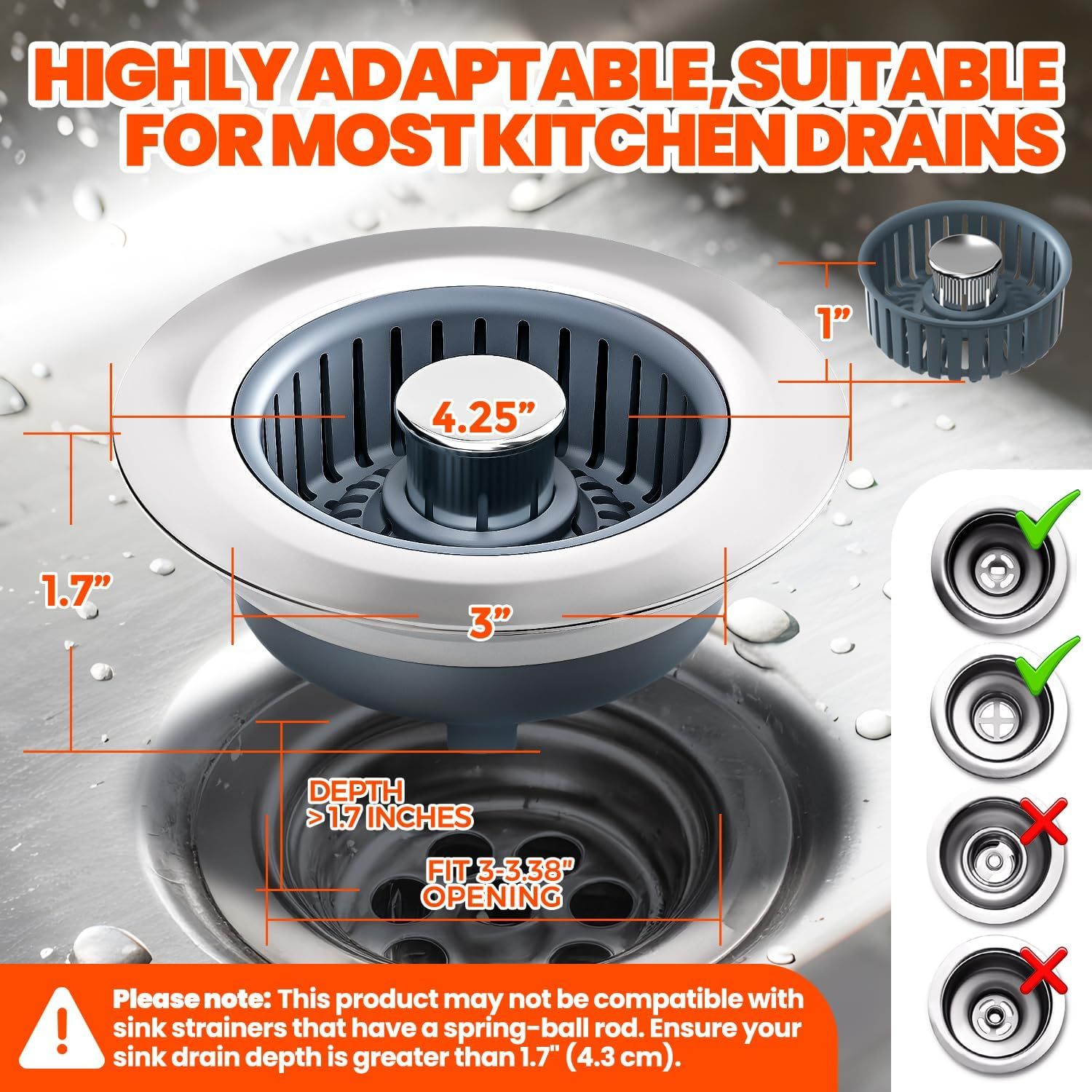 Communicates the exact physical dimensions of the drain strainer and specifies compatibility requirements to help shoppers determine if it will fit their kitchen sink drain. Shows which types of…