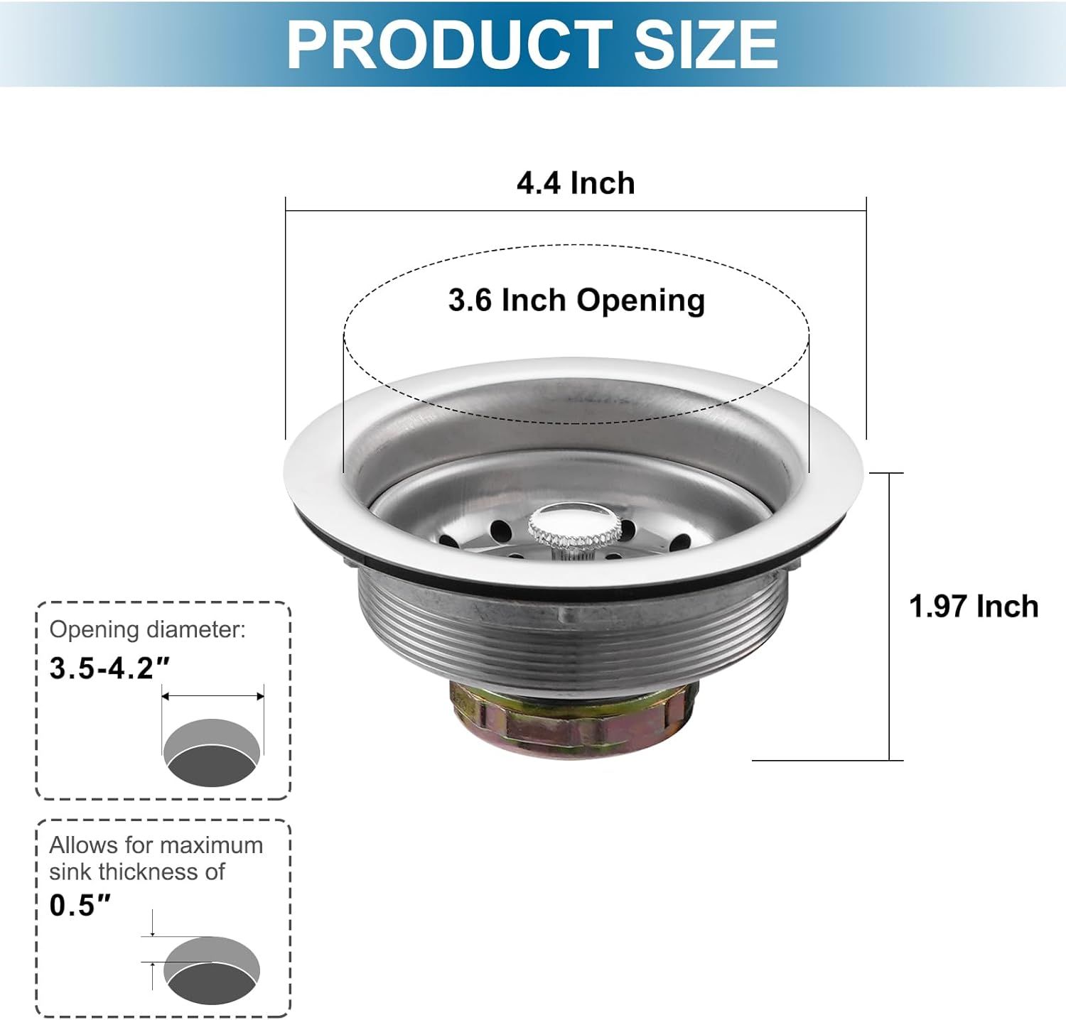 Communicates the exact physical dimensions of the sink drain product, including overall size, opening diameter, height, and compatibility with sink thickness to help shoppers determine fit.